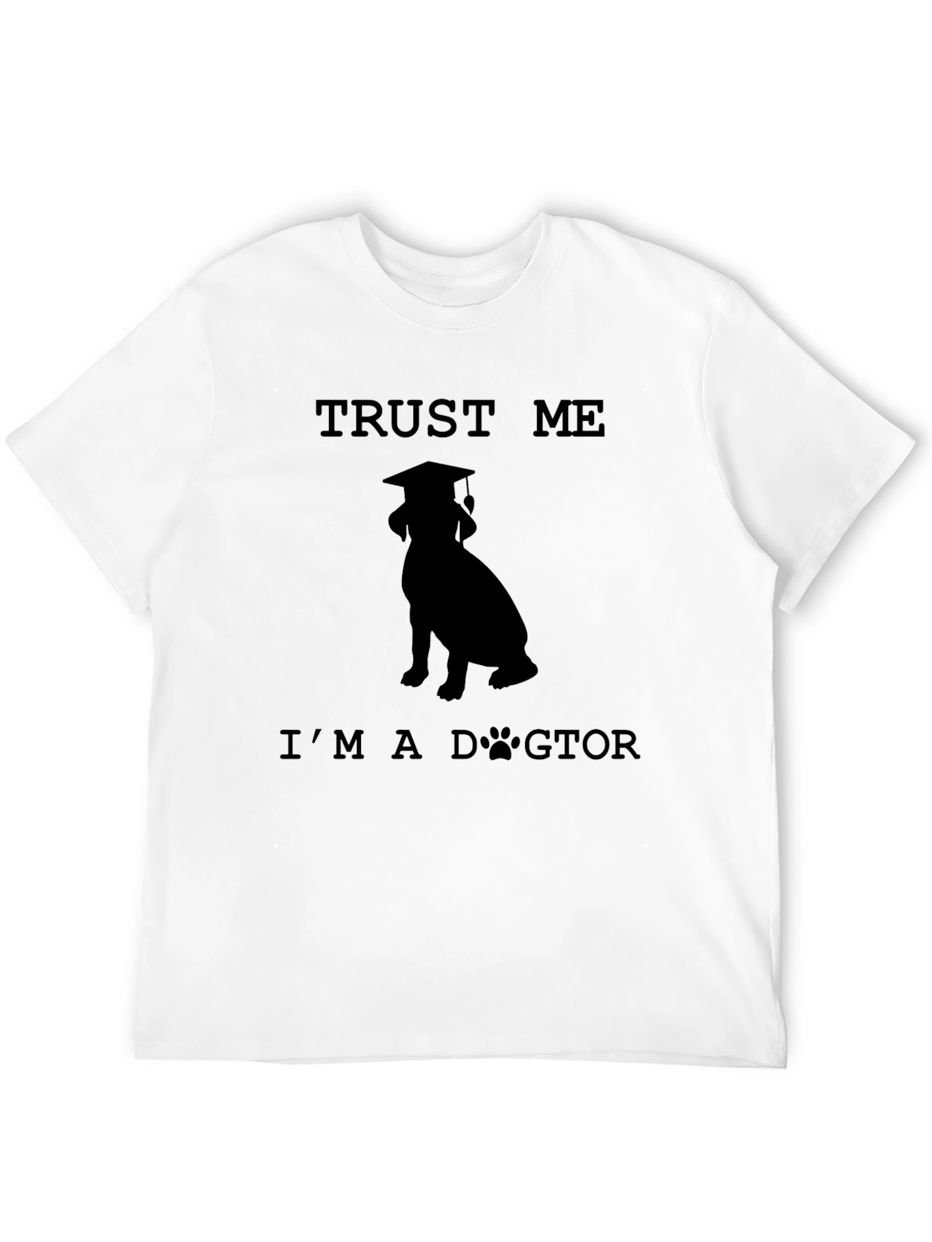 Trust Me Im a Dogtor T-Shirt