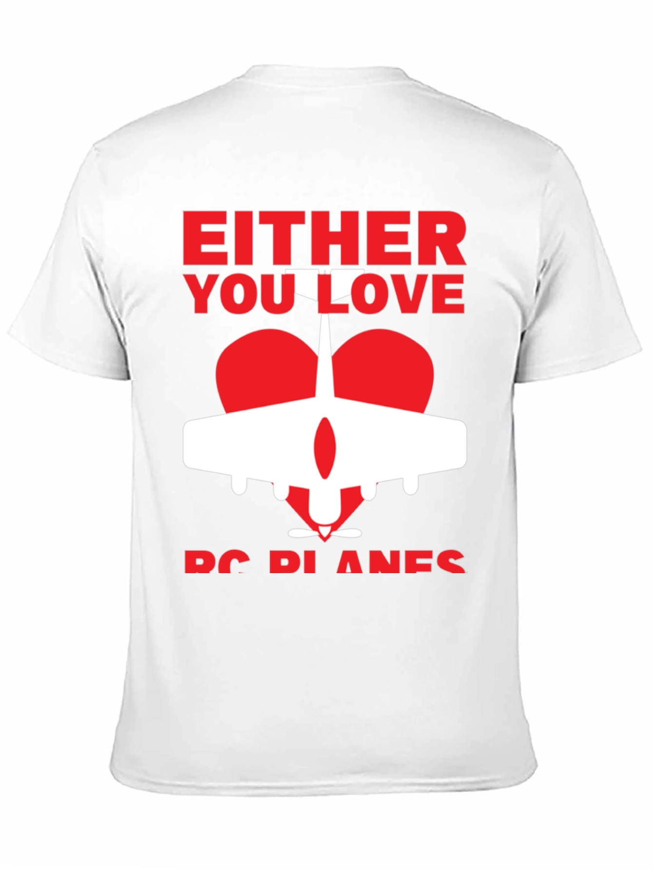 Either You Love RC Planes T-Shirt