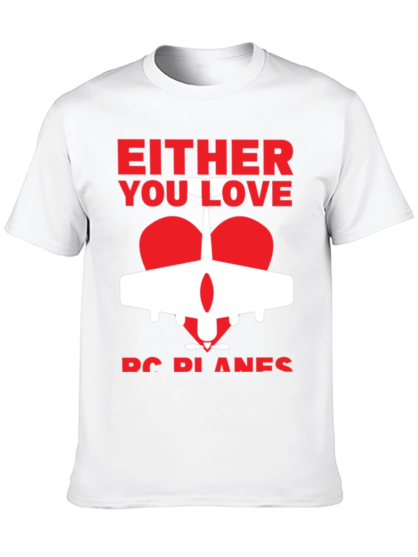 Either You Love RC Planes T-Shirt