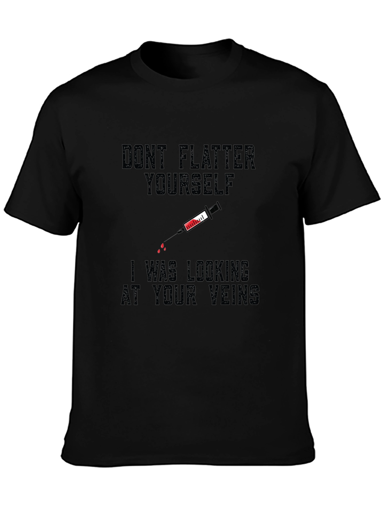 Funny Vein T-Shirt - Dont Flatter Yourself!