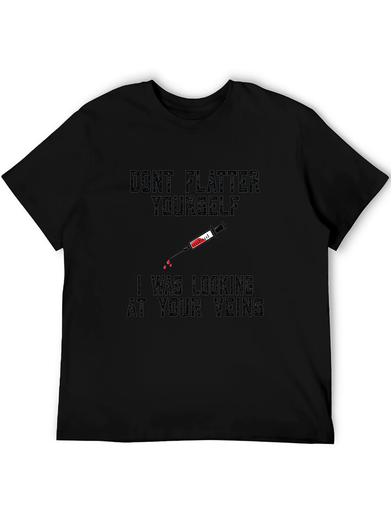 Funny Vein T-Shirt - Dont Flatter Yourself!