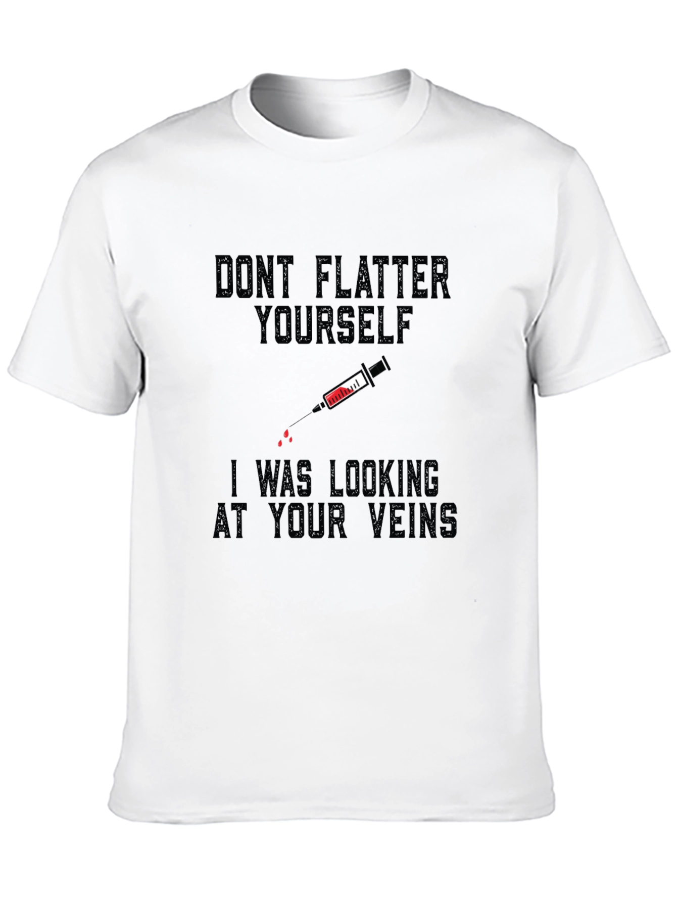 Funny Vein T-Shirt - Dont Flatter Yourself!