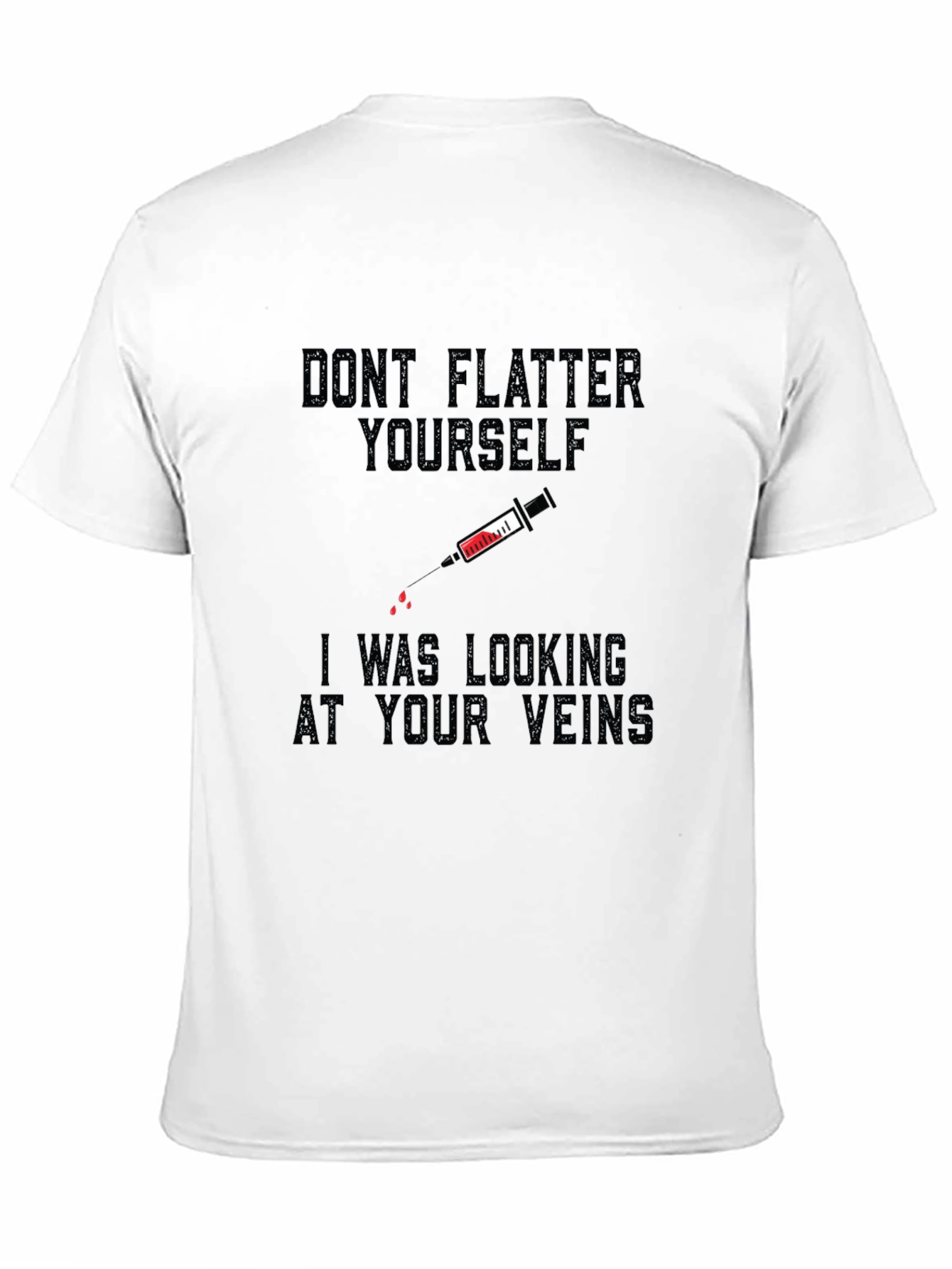 Funny Vein T-Shirt - Dont Flatter Yourself!