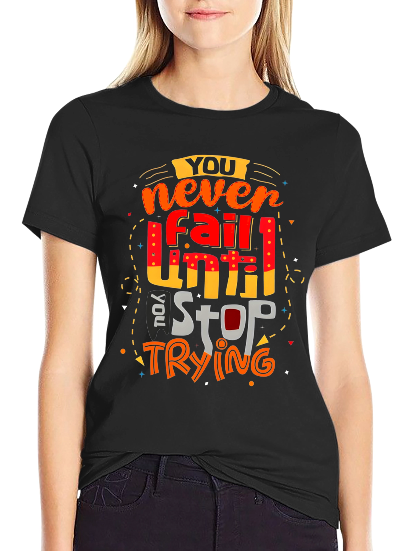 Motivational Graphic T-Shirt: Never Fail Until You Stop Trying