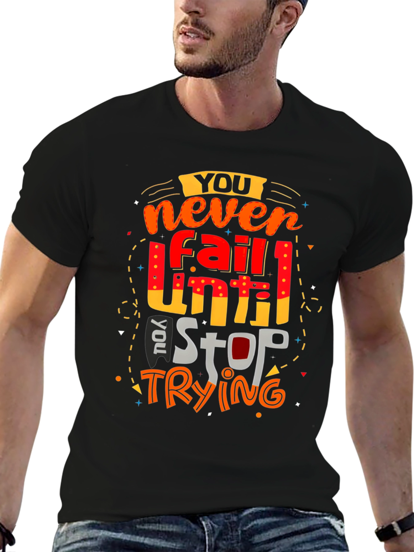 Motivational Graphic T-Shirt: Never Fail Until You Stop Trying