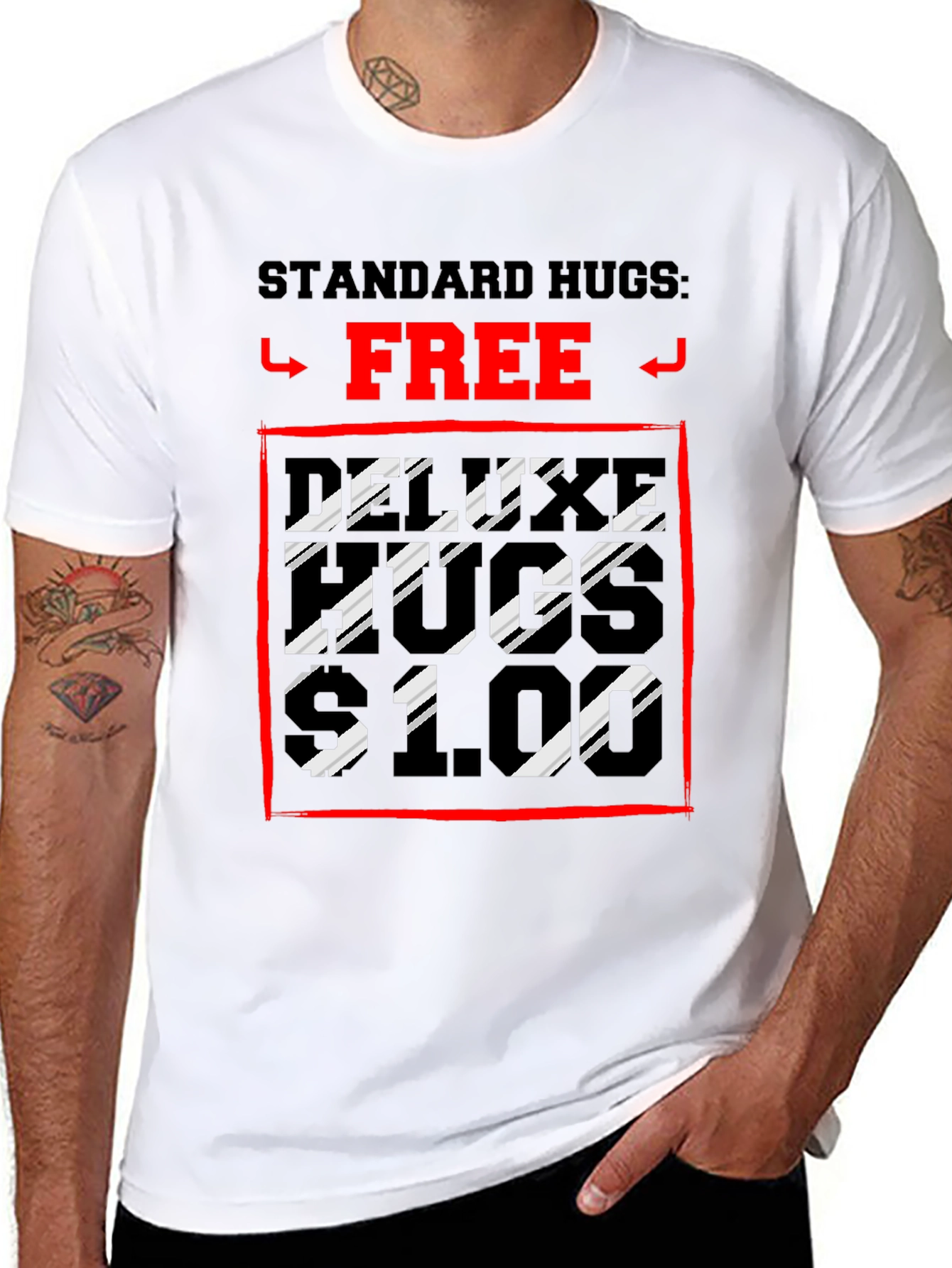 Humorous Hugs T-Shirt: Standard Free Deluxe $1