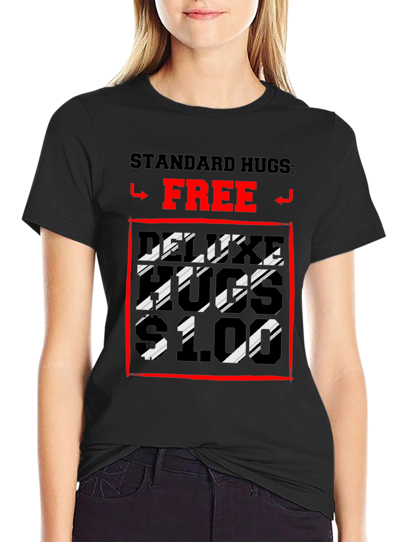 Humorous Hugs T-Shirt: Standard Free Deluxe $1