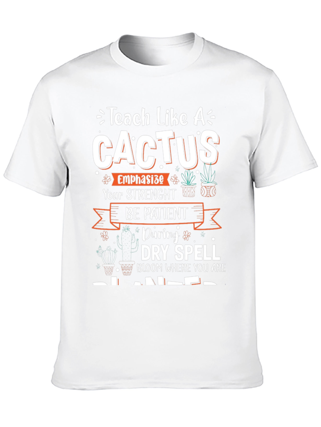 Teach Like a Cactus T-Shirt - Teacher Gift