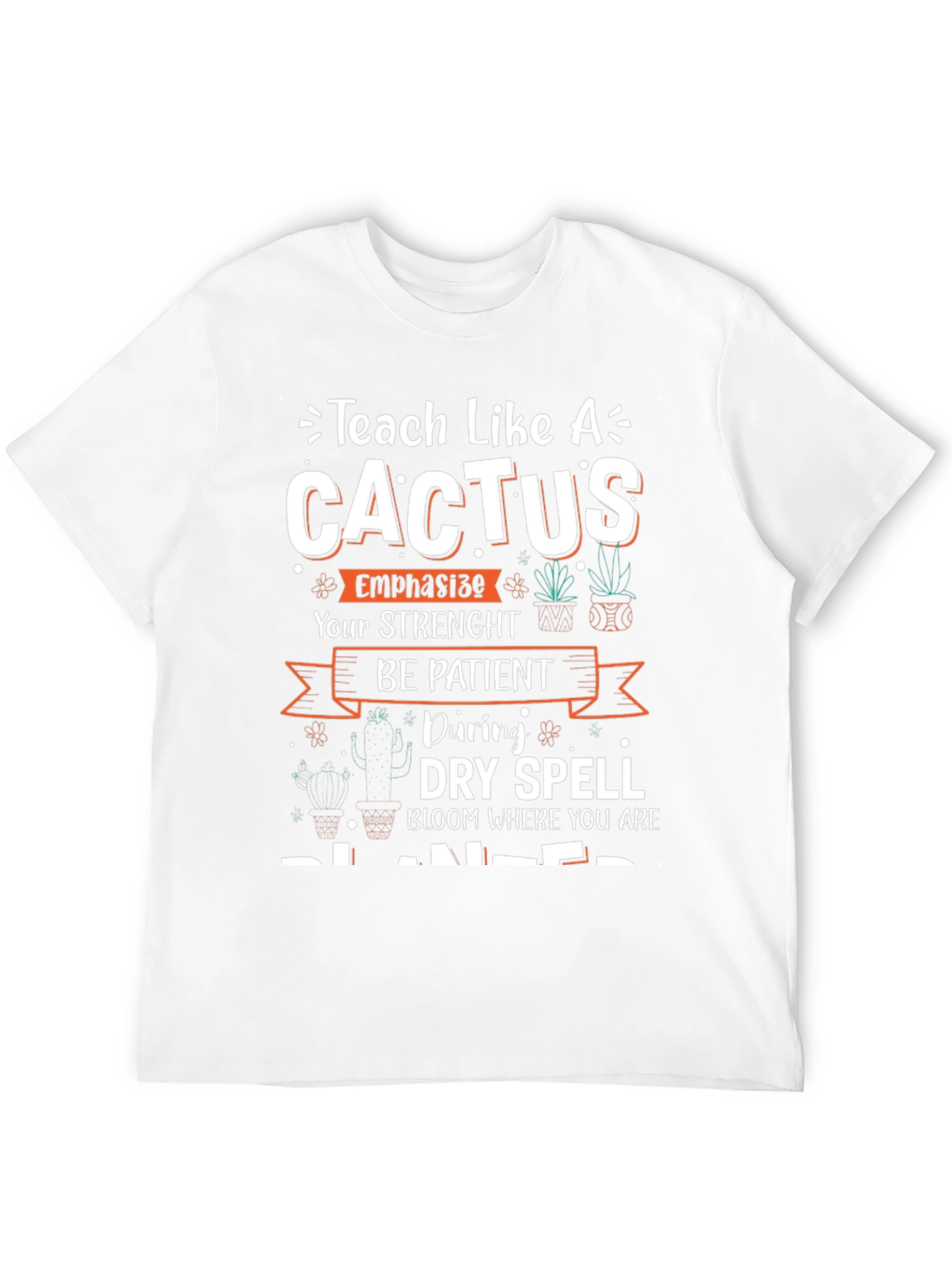 Teach Like a Cactus T-Shirt - Teacher Gift