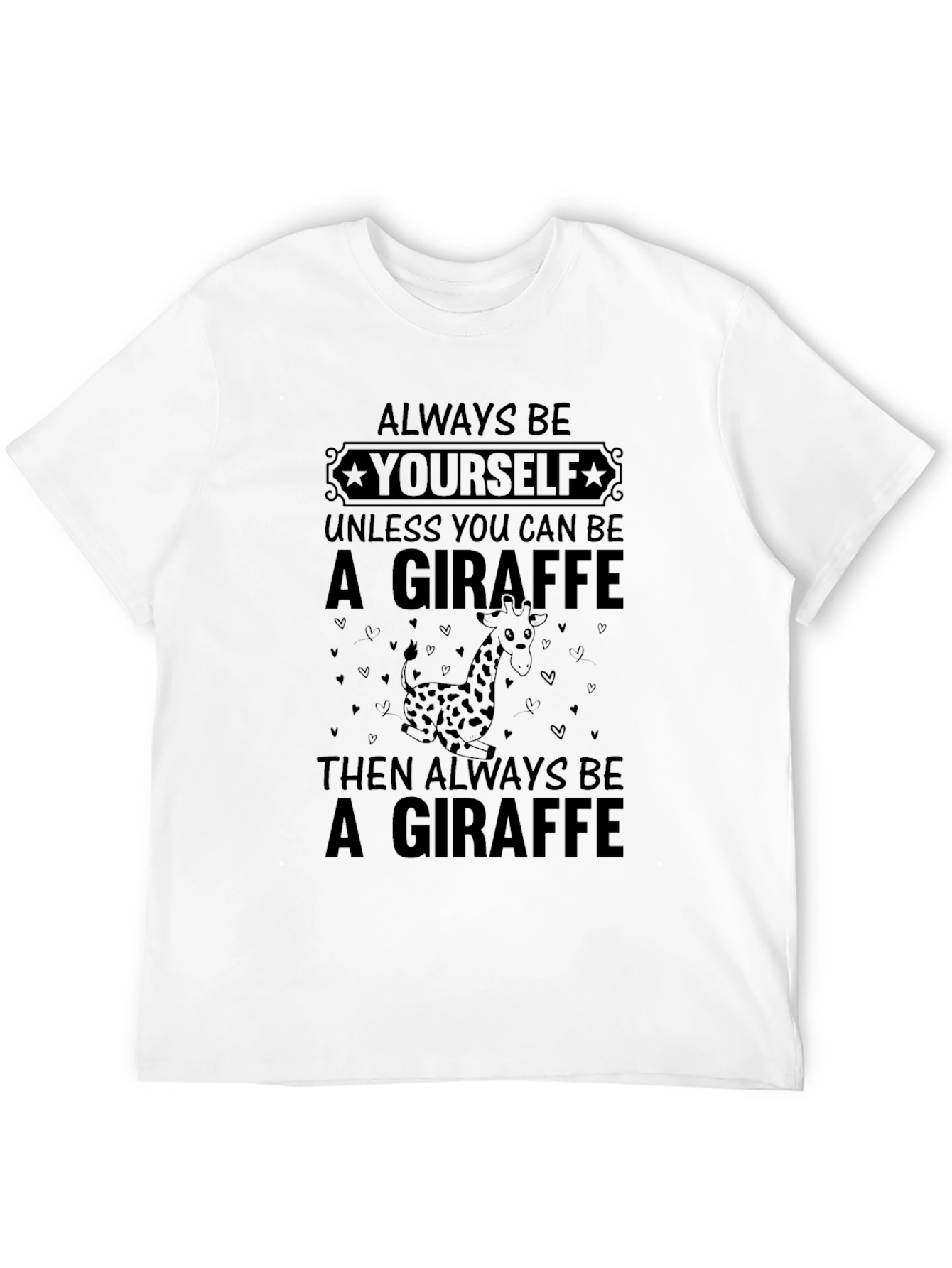 Giraffe T-Shirt: Always Be Yourself Funny Tee