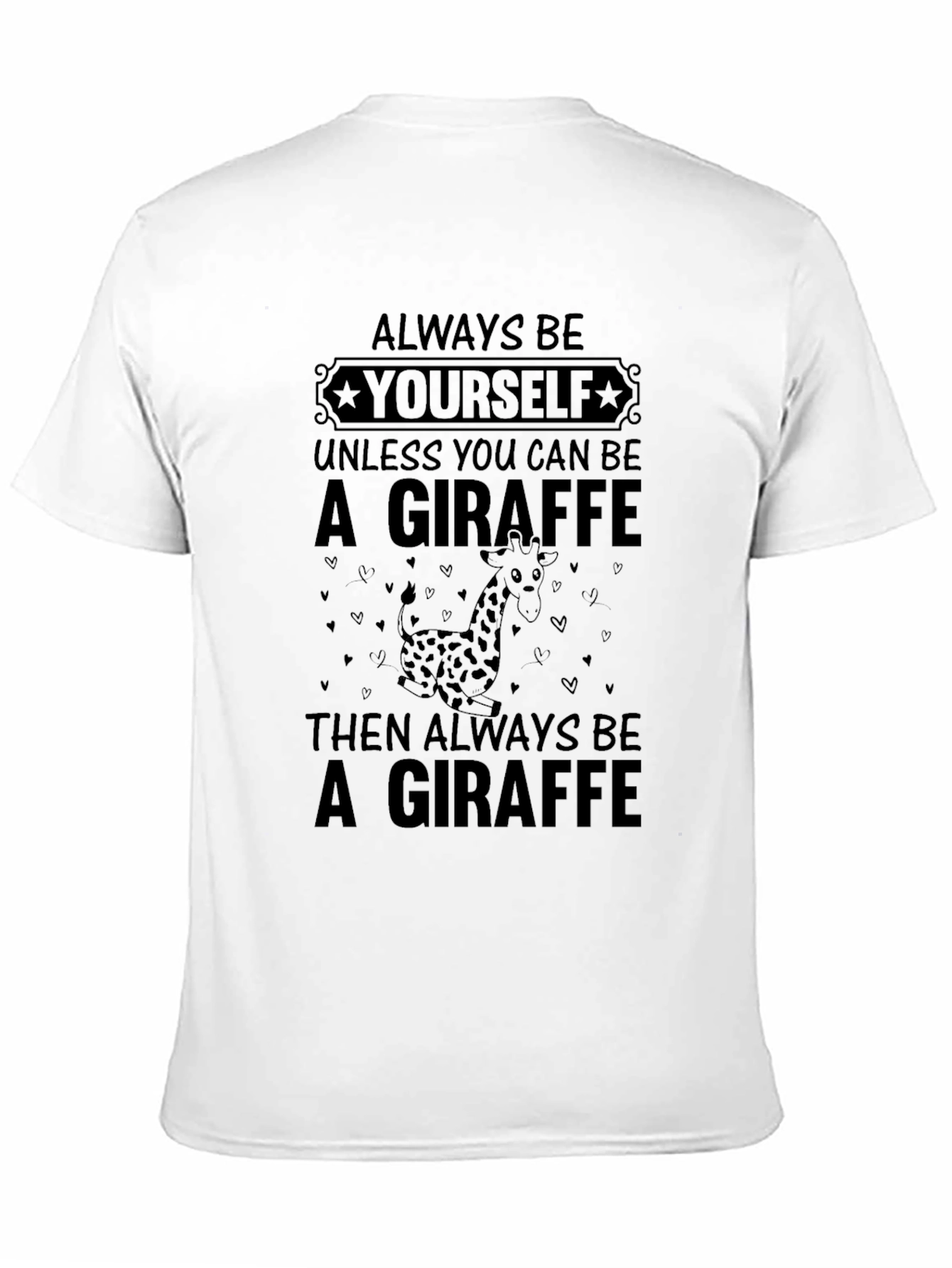 Giraffe T-Shirt: Always Be Yourself Funny Tee