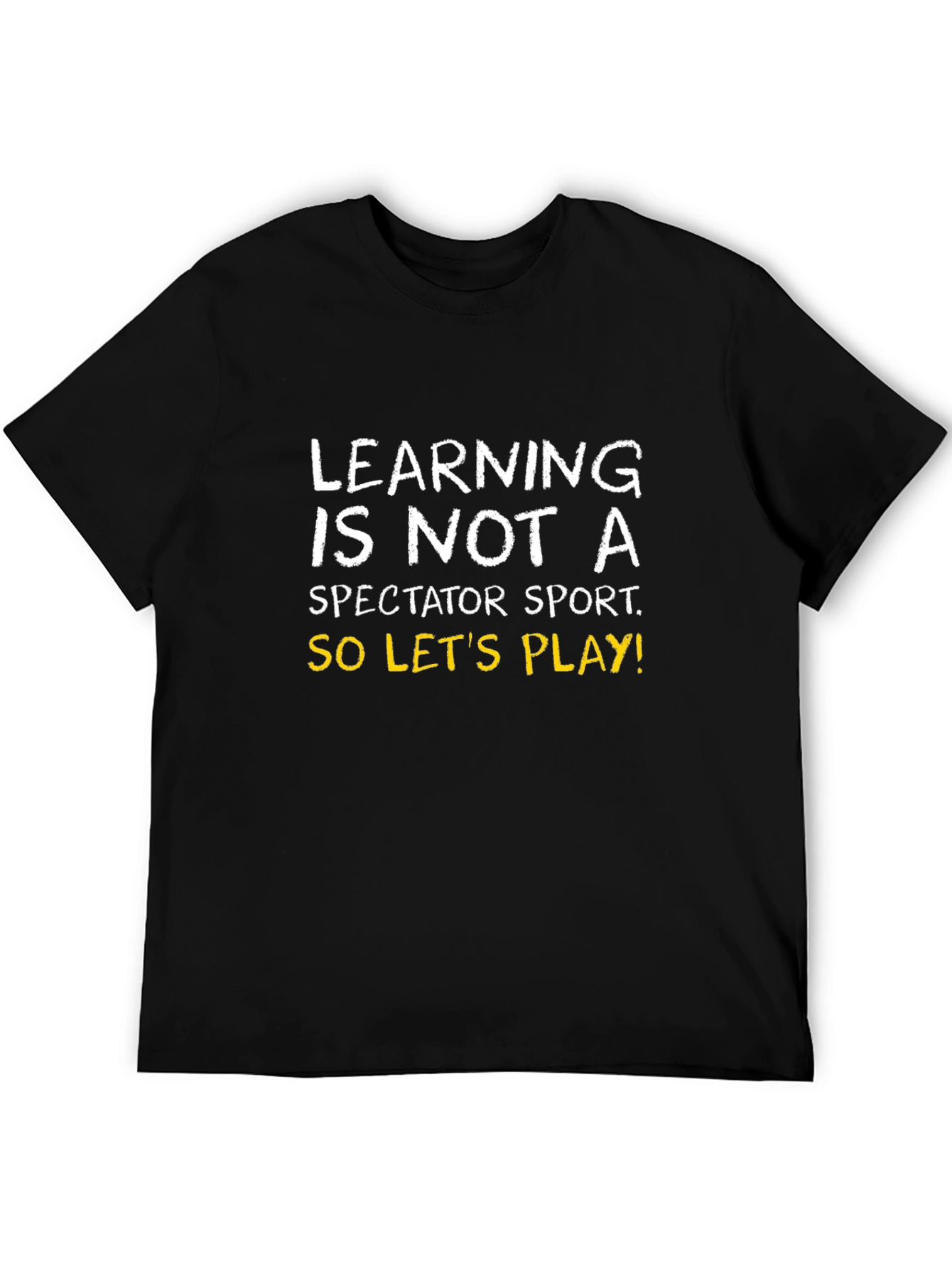Learning is Not a Spectator Sport Tee