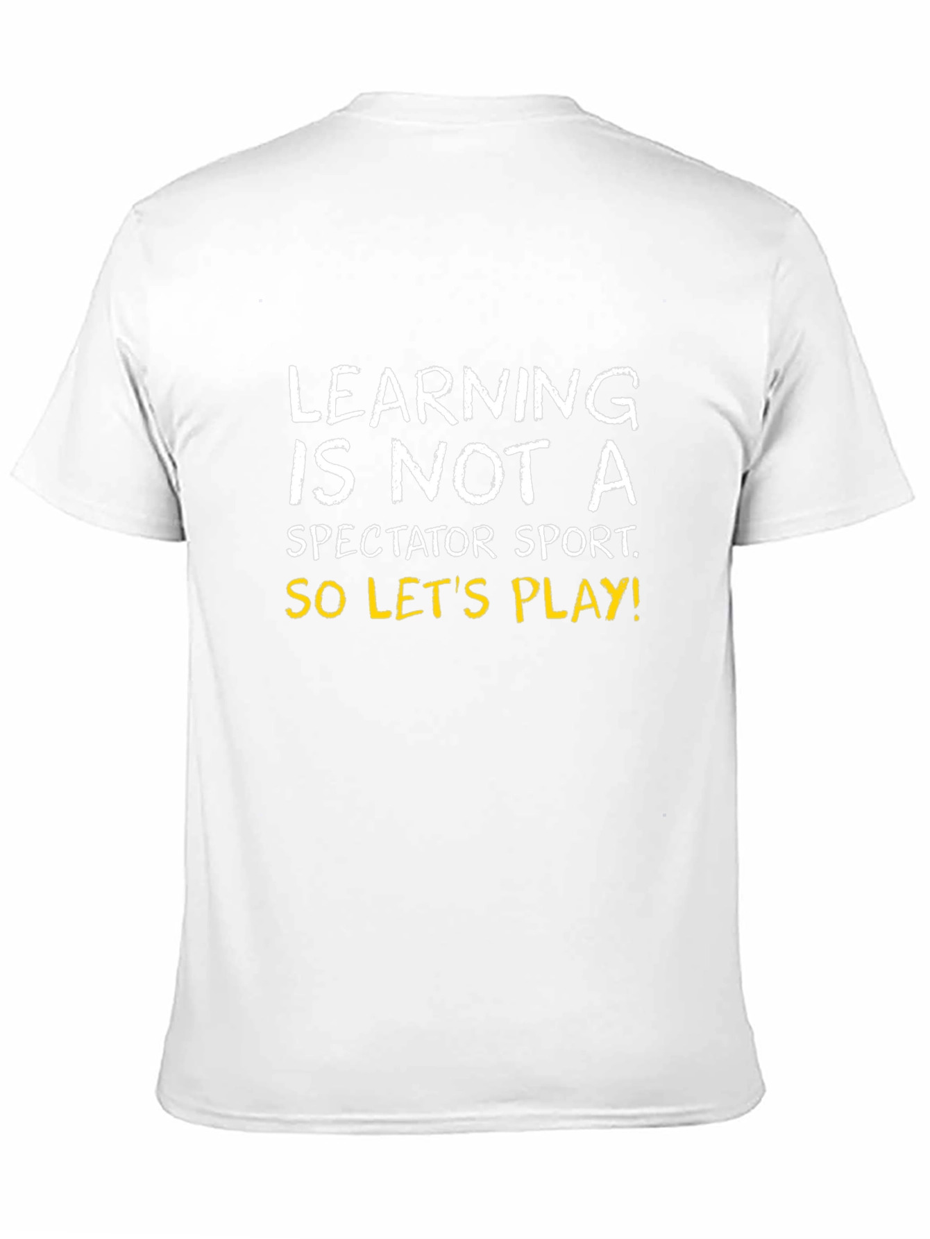 Learning is Not a Spectator Sport Tee