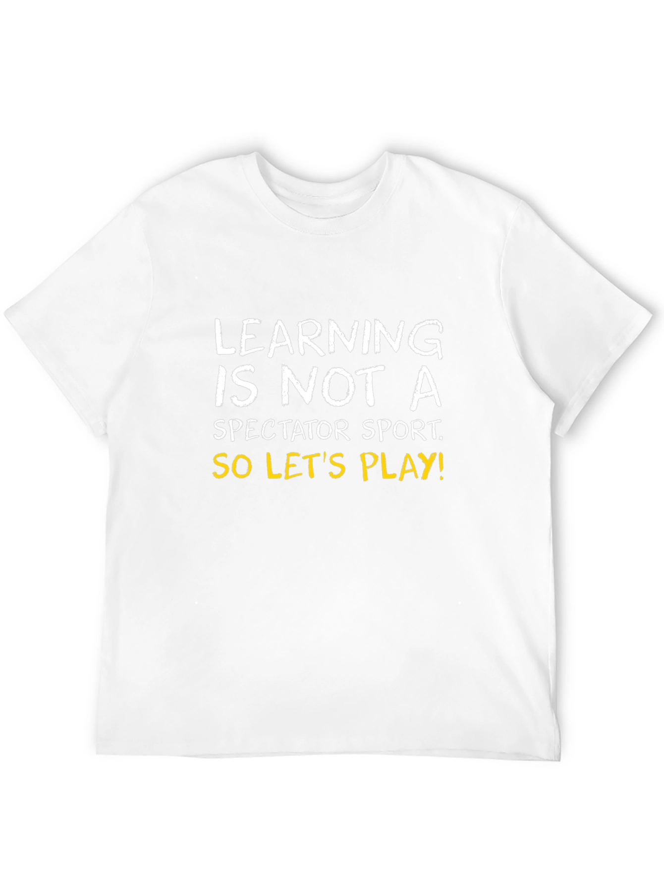 Learning is Not a Spectator Sport Tee