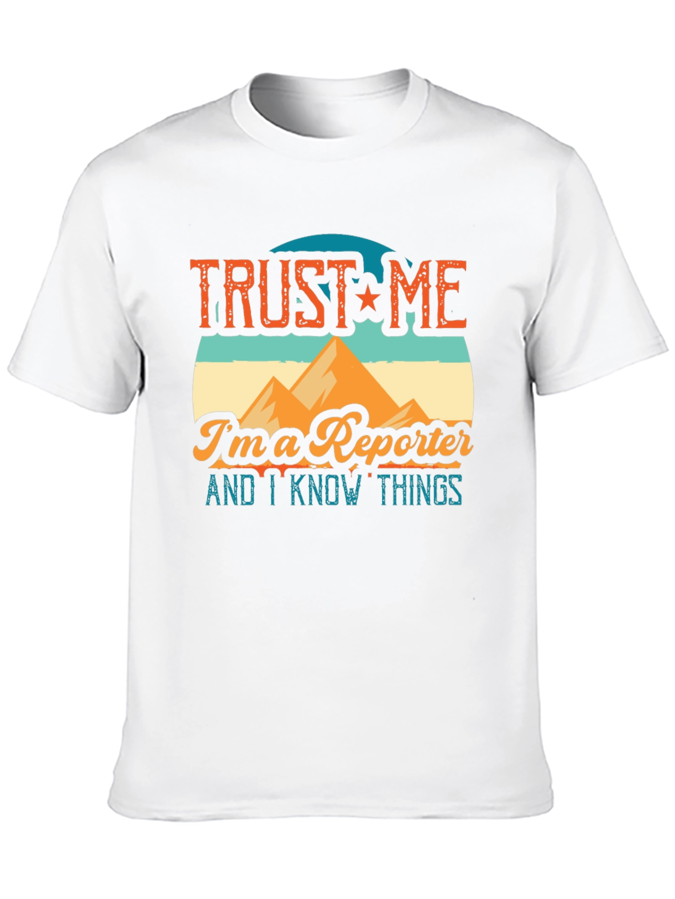 Trust Me Im a Reporter T-Shirt