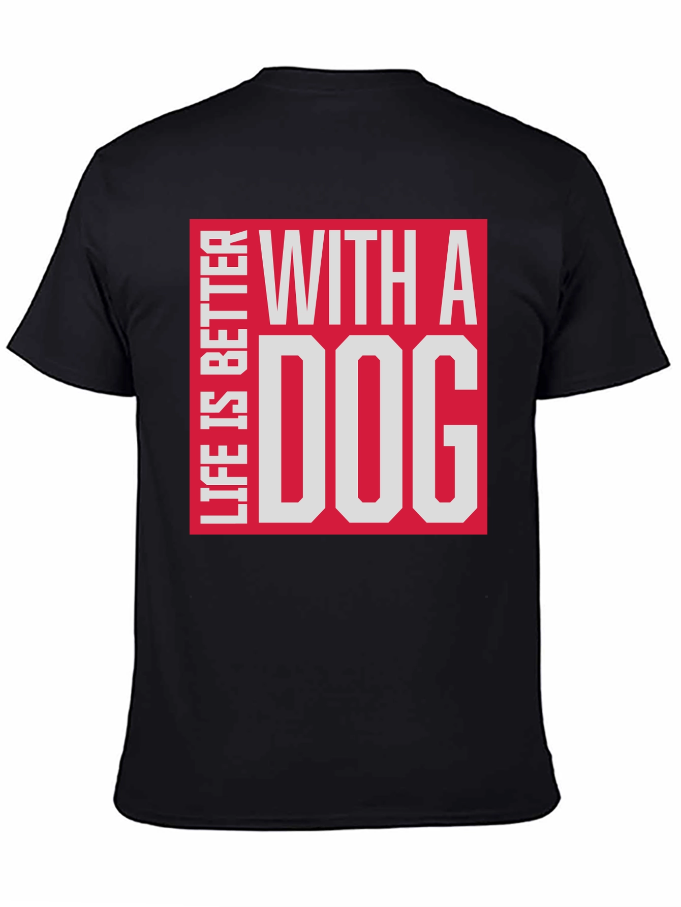 Life is Better with a Dog T-Shirt