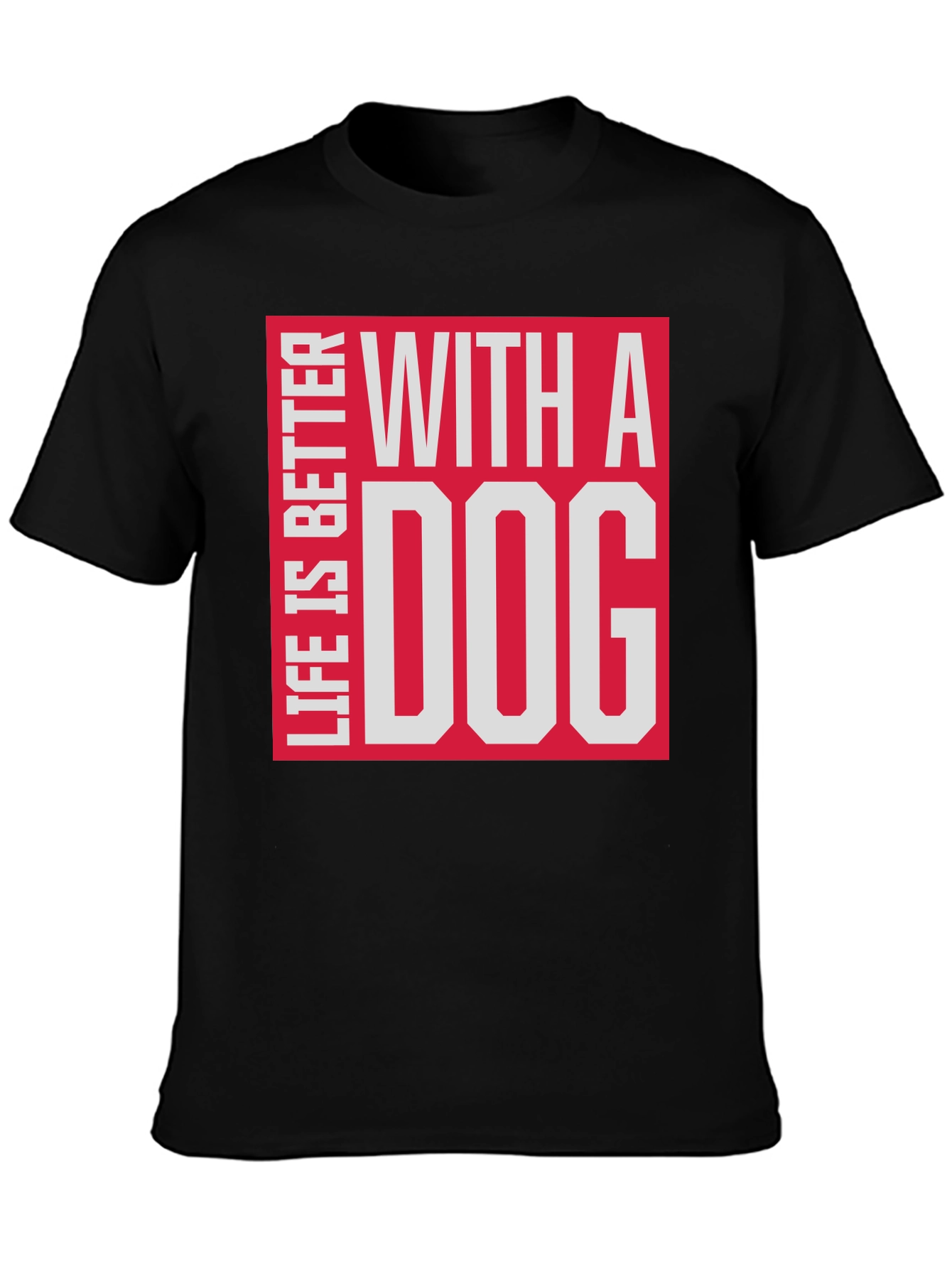 Life is Better with a Dog T-Shirt