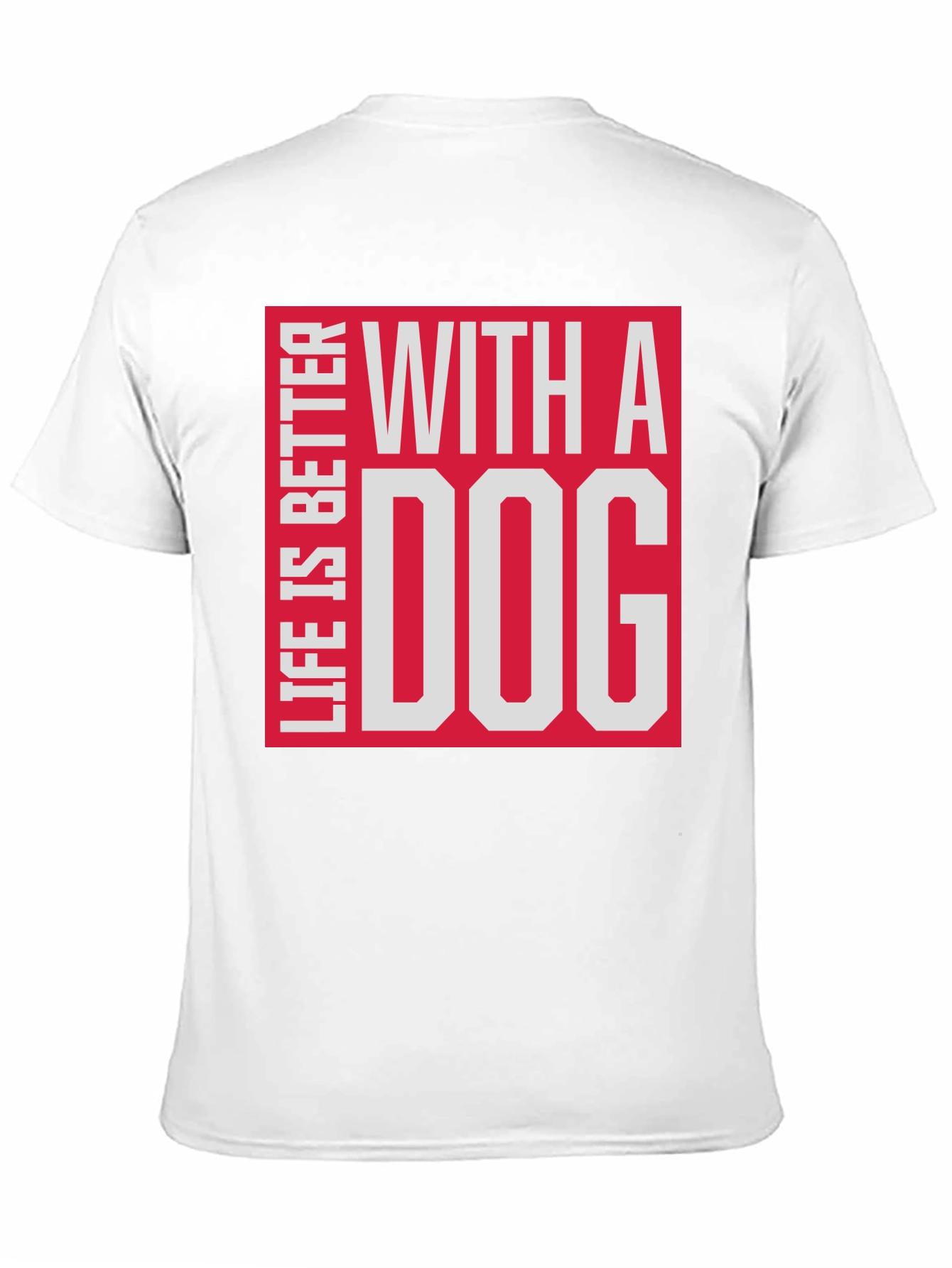 Life is Better with a Dog T-Shirt