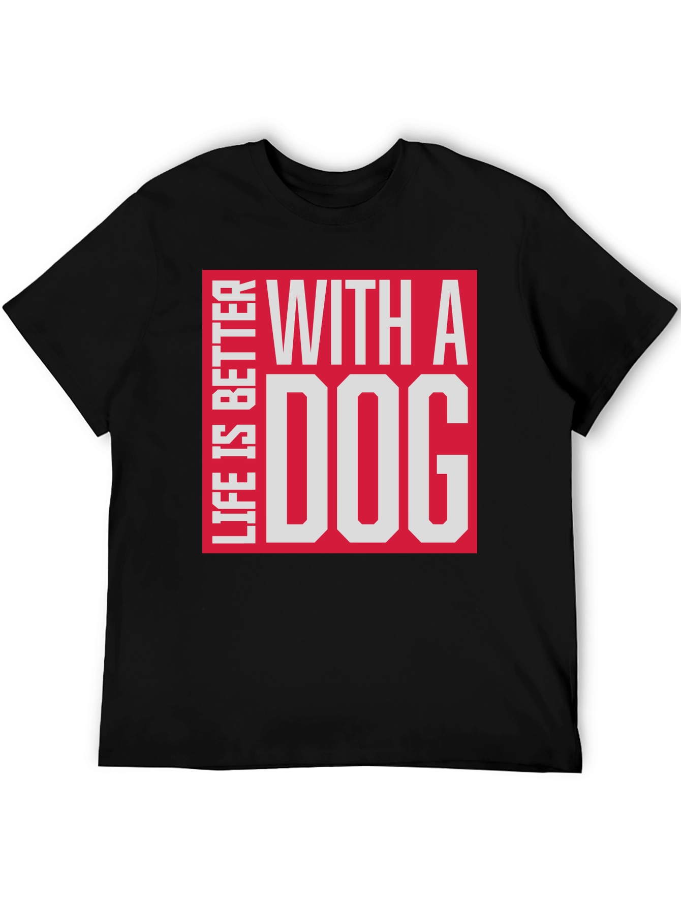 Life is Better with a Dog T-Shirt