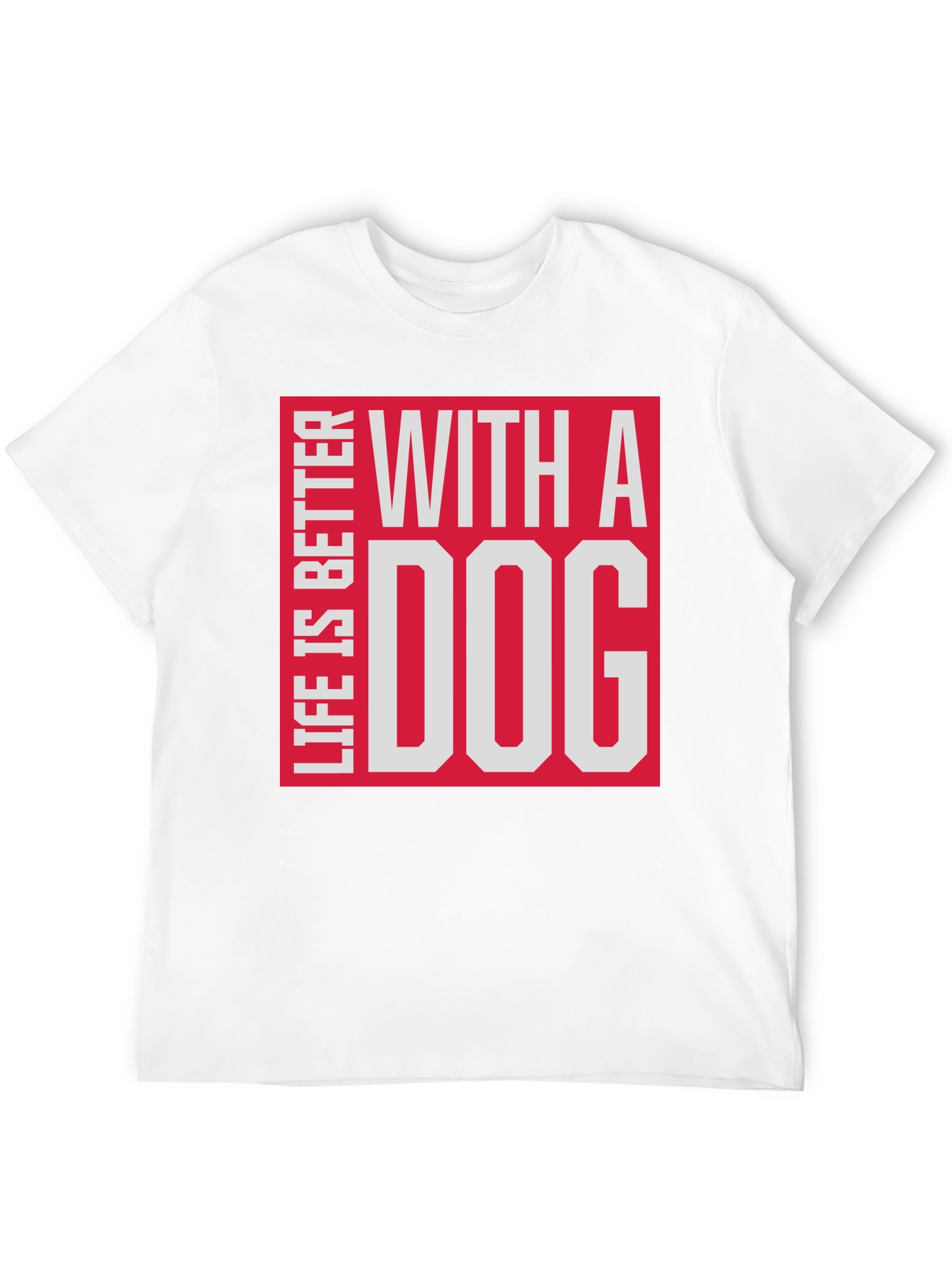Life is Better with a Dog T-Shirt