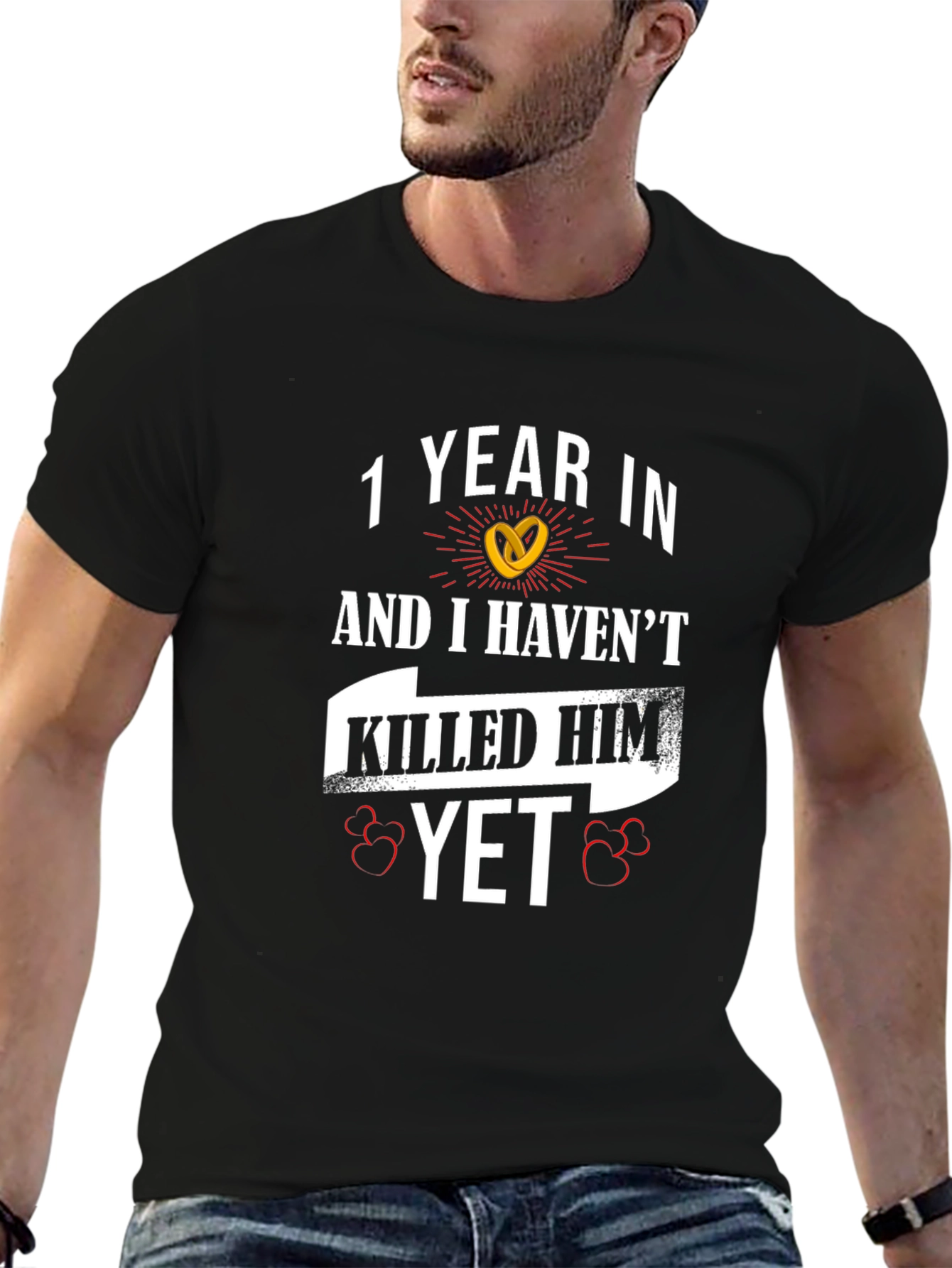 1 Year In Havent Killed Him Yet Anniversary T-Shirt