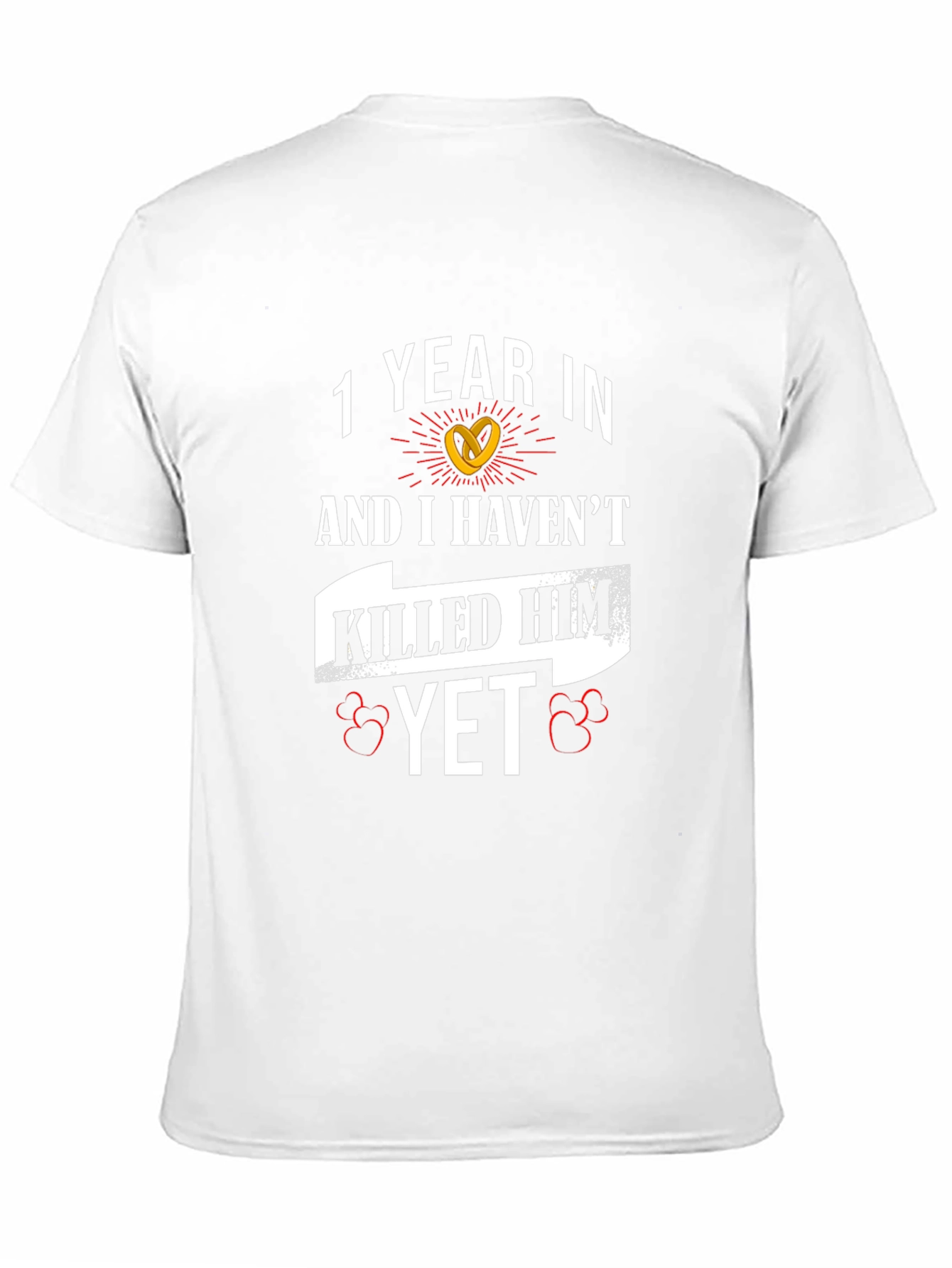 1 Year In Havent Killed Him Yet Anniversary T-Shirt