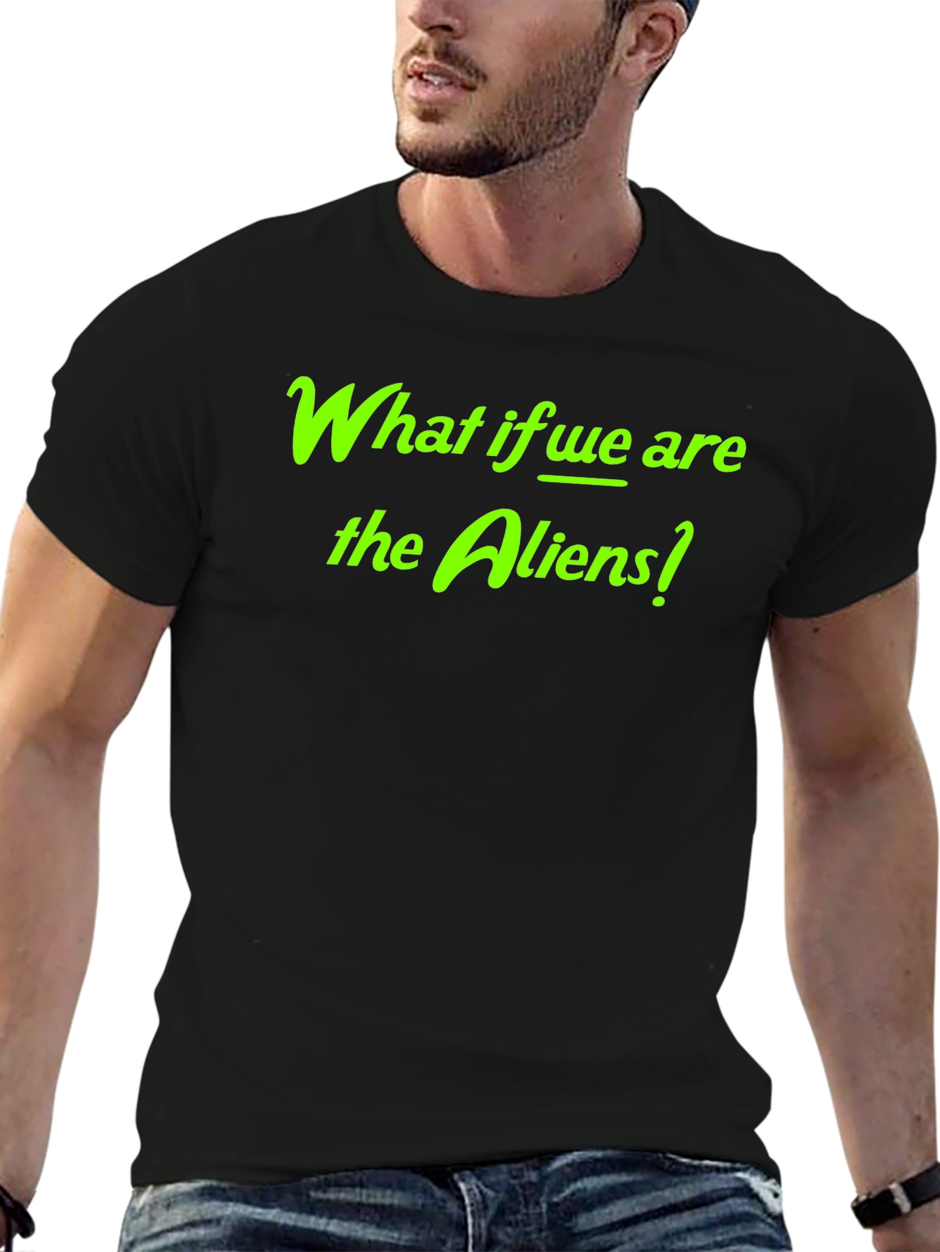 What if We Are the Aliens? Graphic Tee