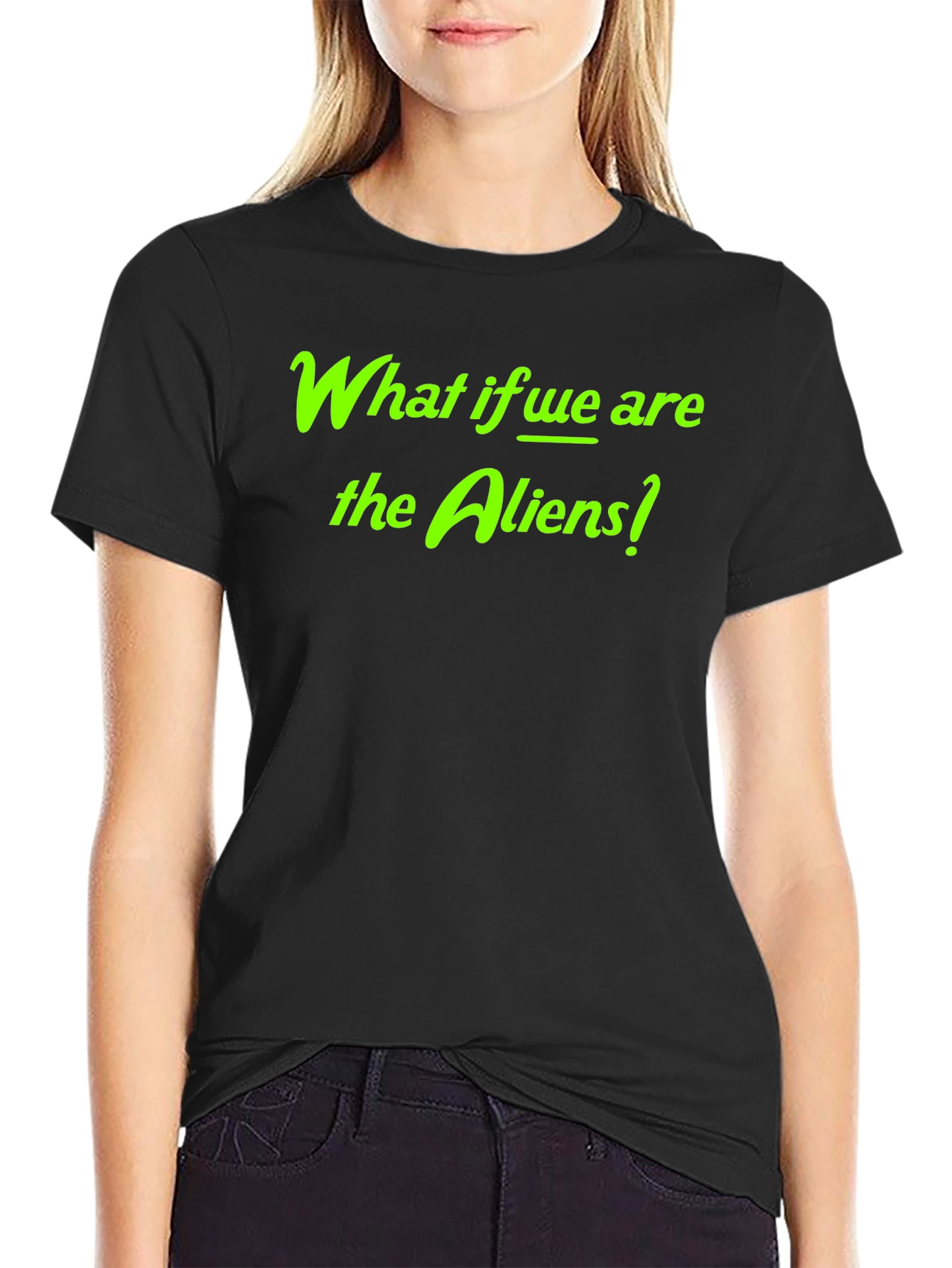 What if We Are the Aliens? Graphic Tee