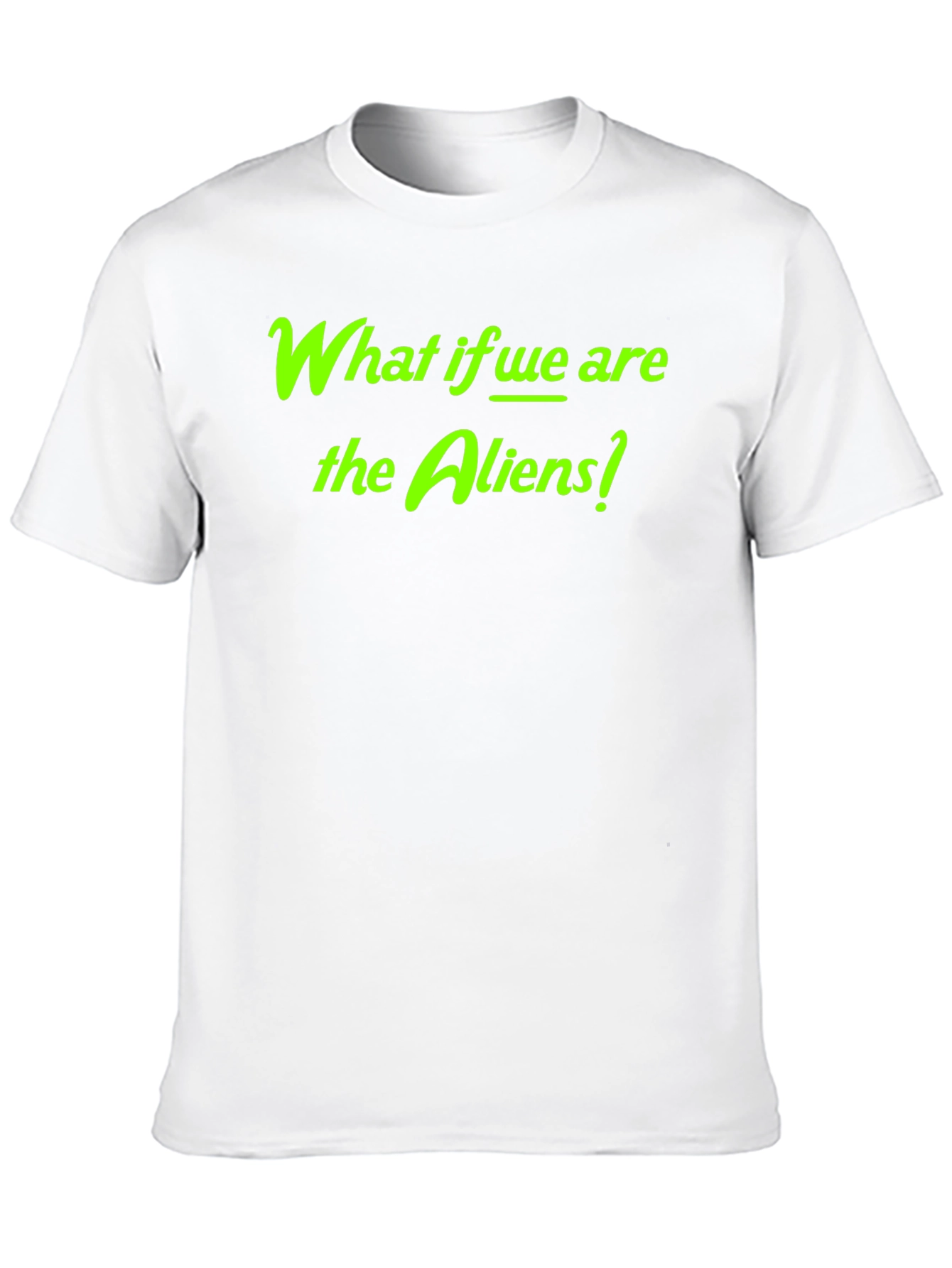 What if We Are the Aliens? Graphic Tee