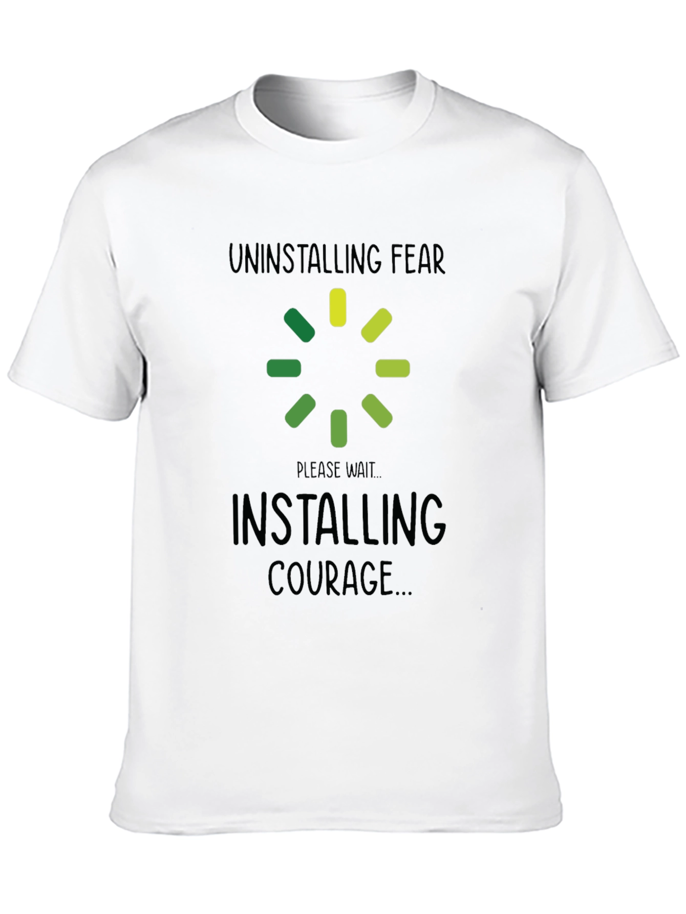 Uninstalling Fear Installing Courage Black T-Shirt