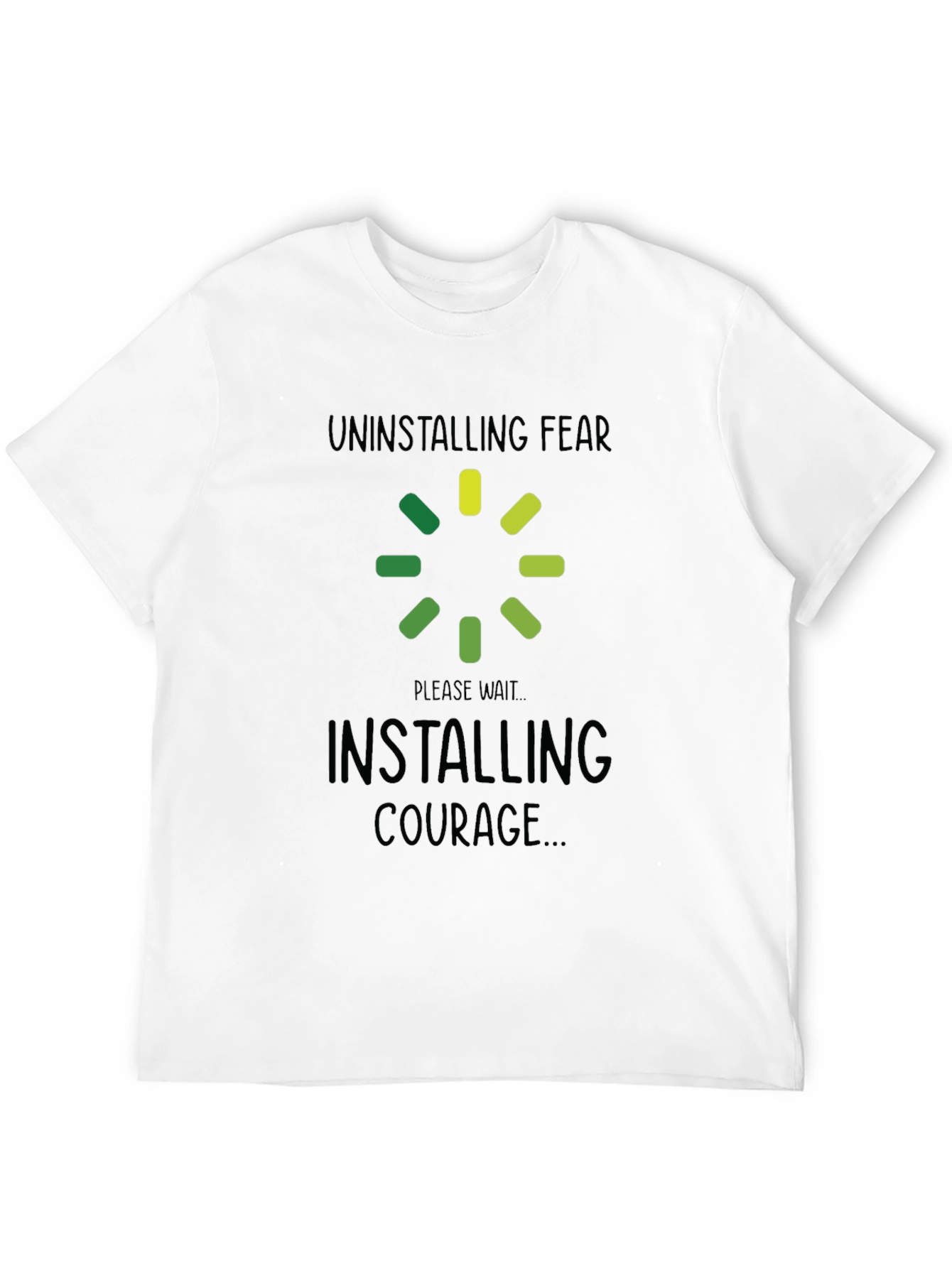 Uninstalling Fear Installing Courage Black T-Shirt