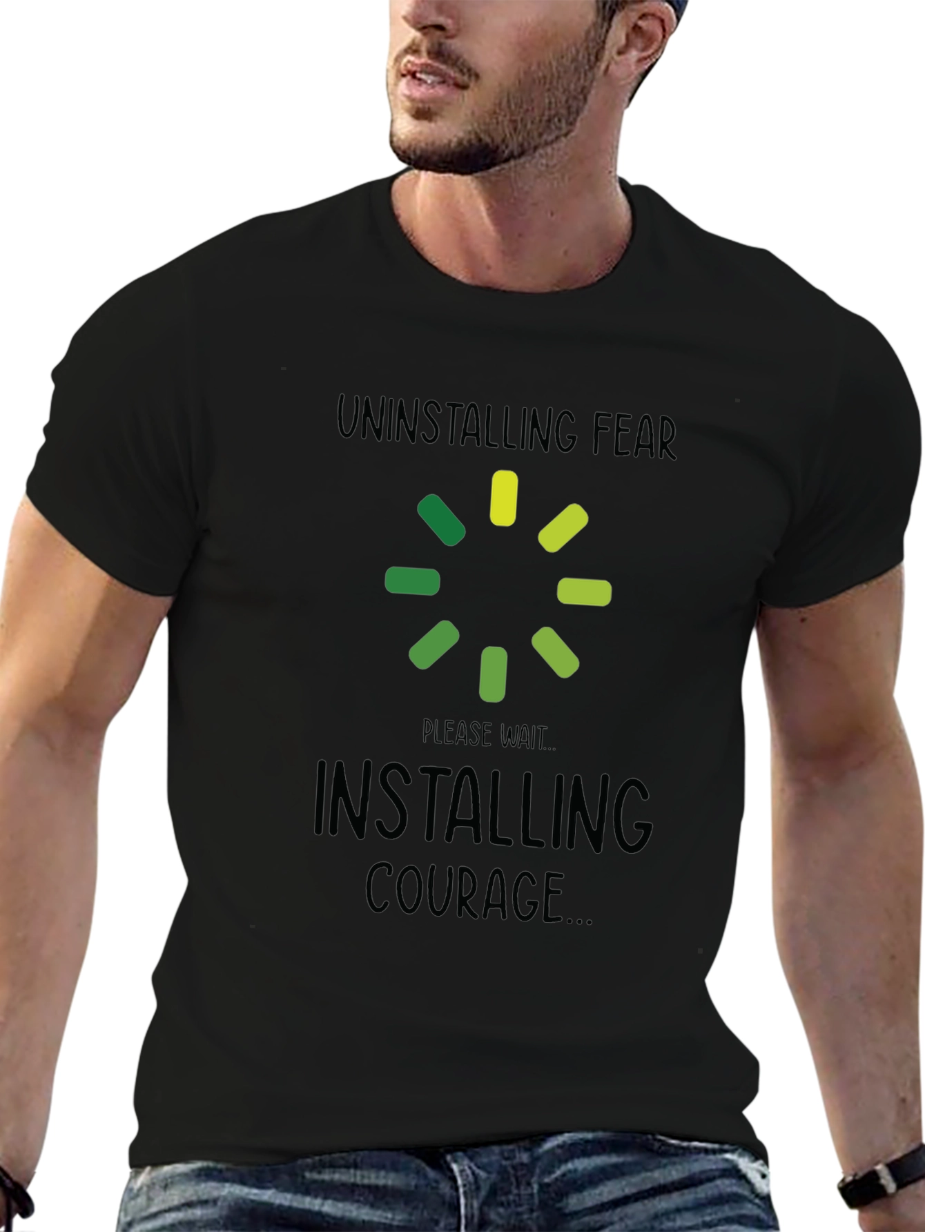 Uninstalling Fear Installing Courage Black T-Shirt