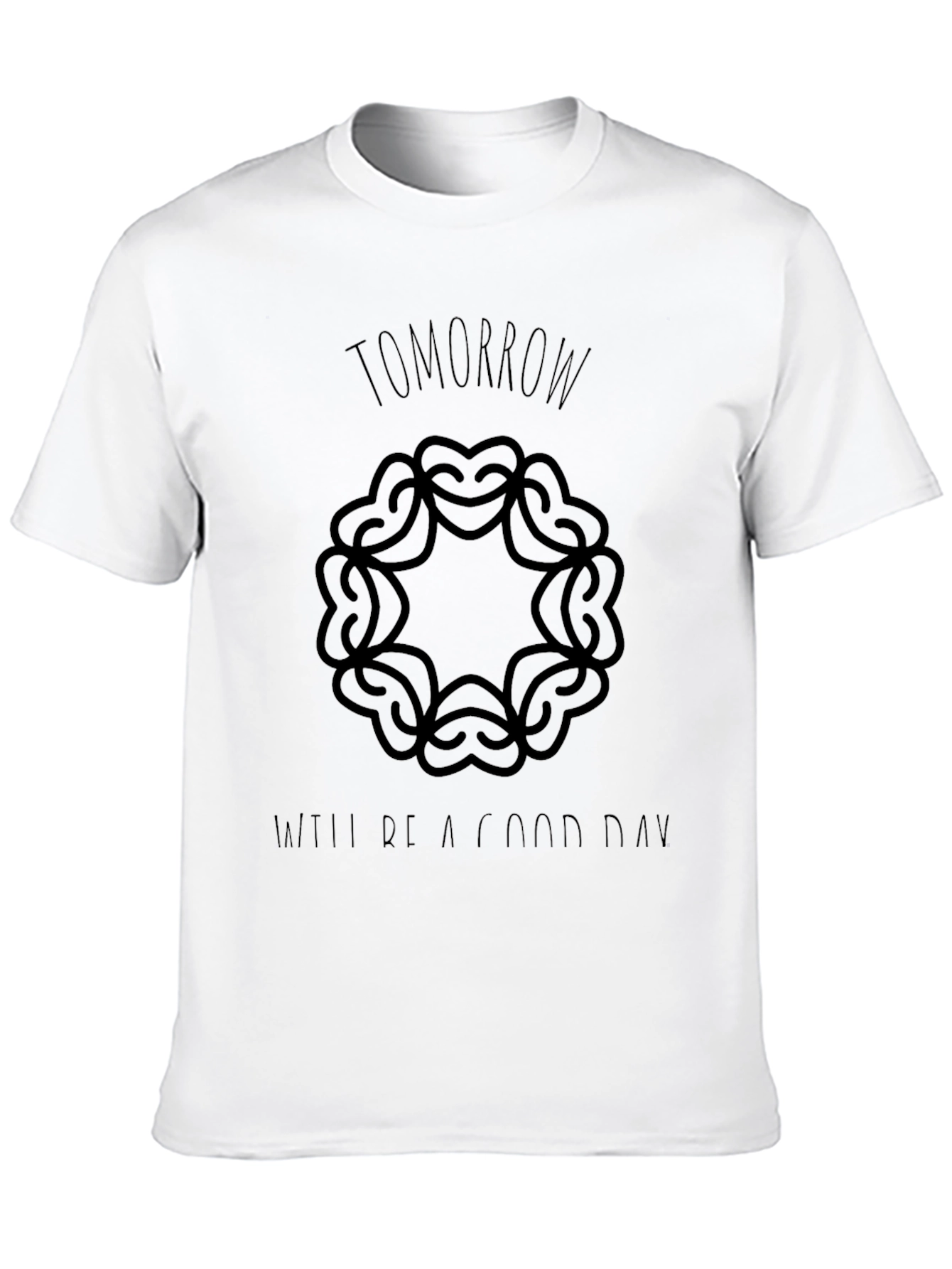 Tomorrow Will Be a Good Day T-Shirt