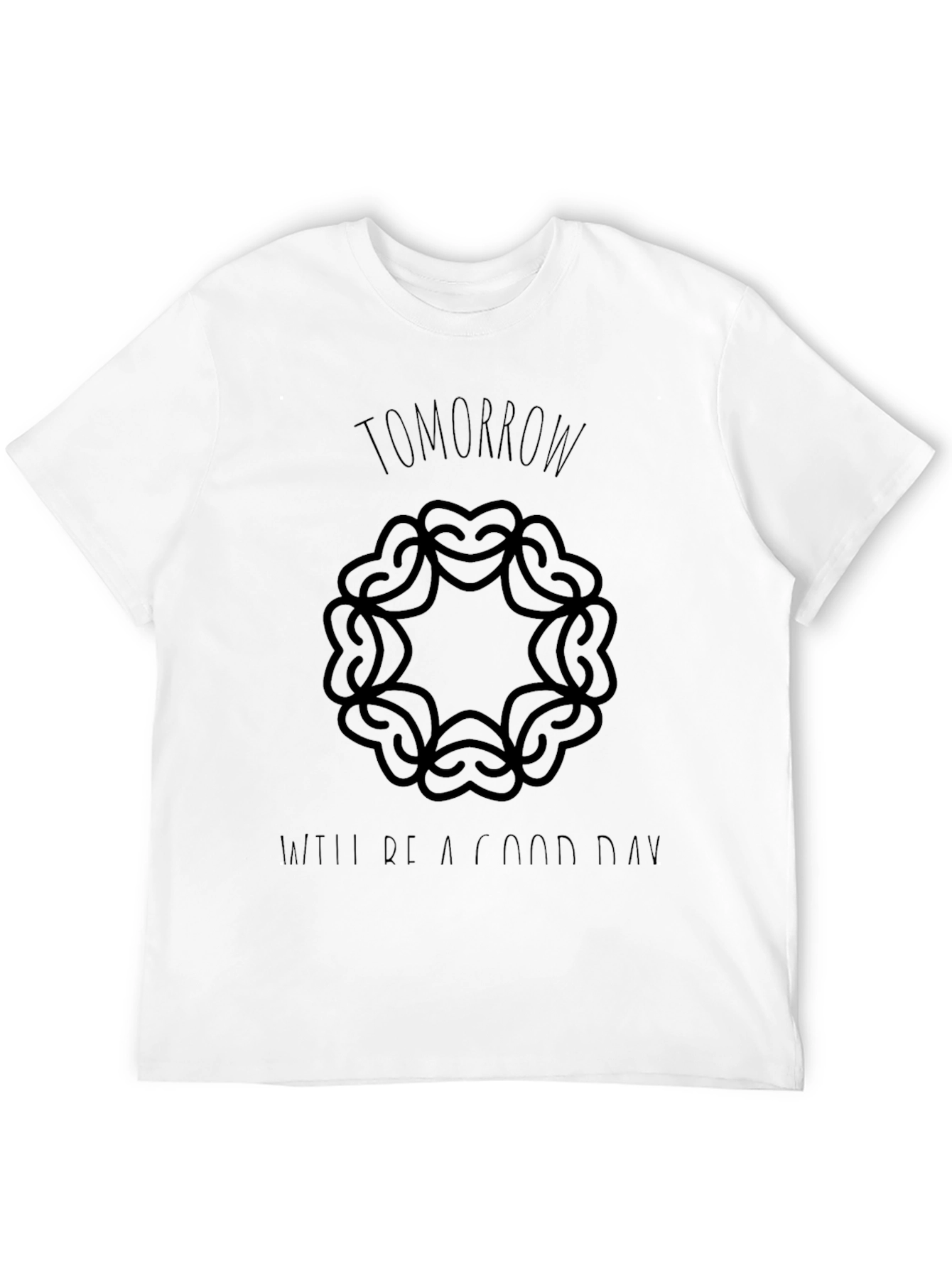 Tomorrow Will Be a Good Day T-Shirt