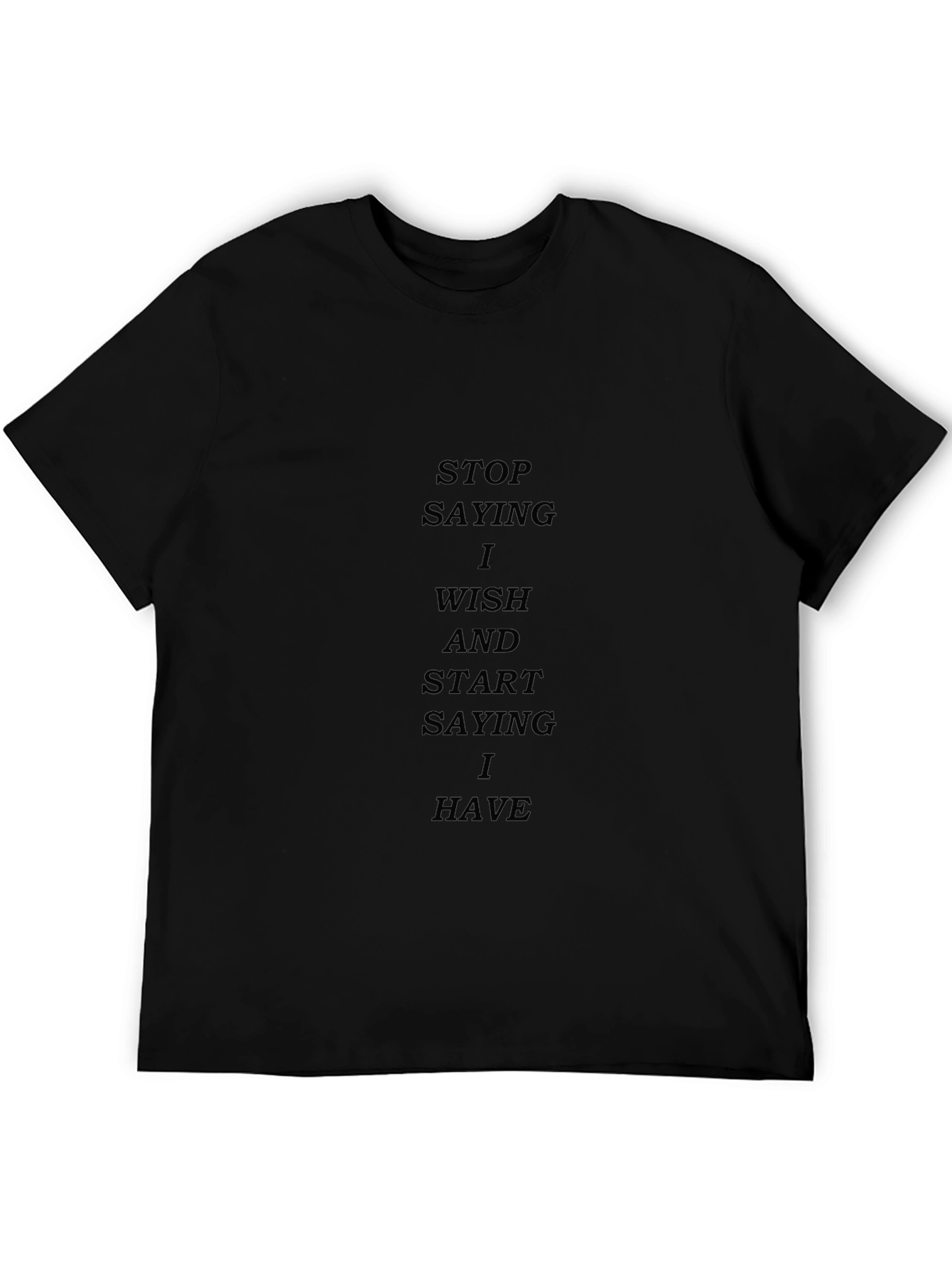 Motivational Black T-Shirt: Stop Wishing Start Having