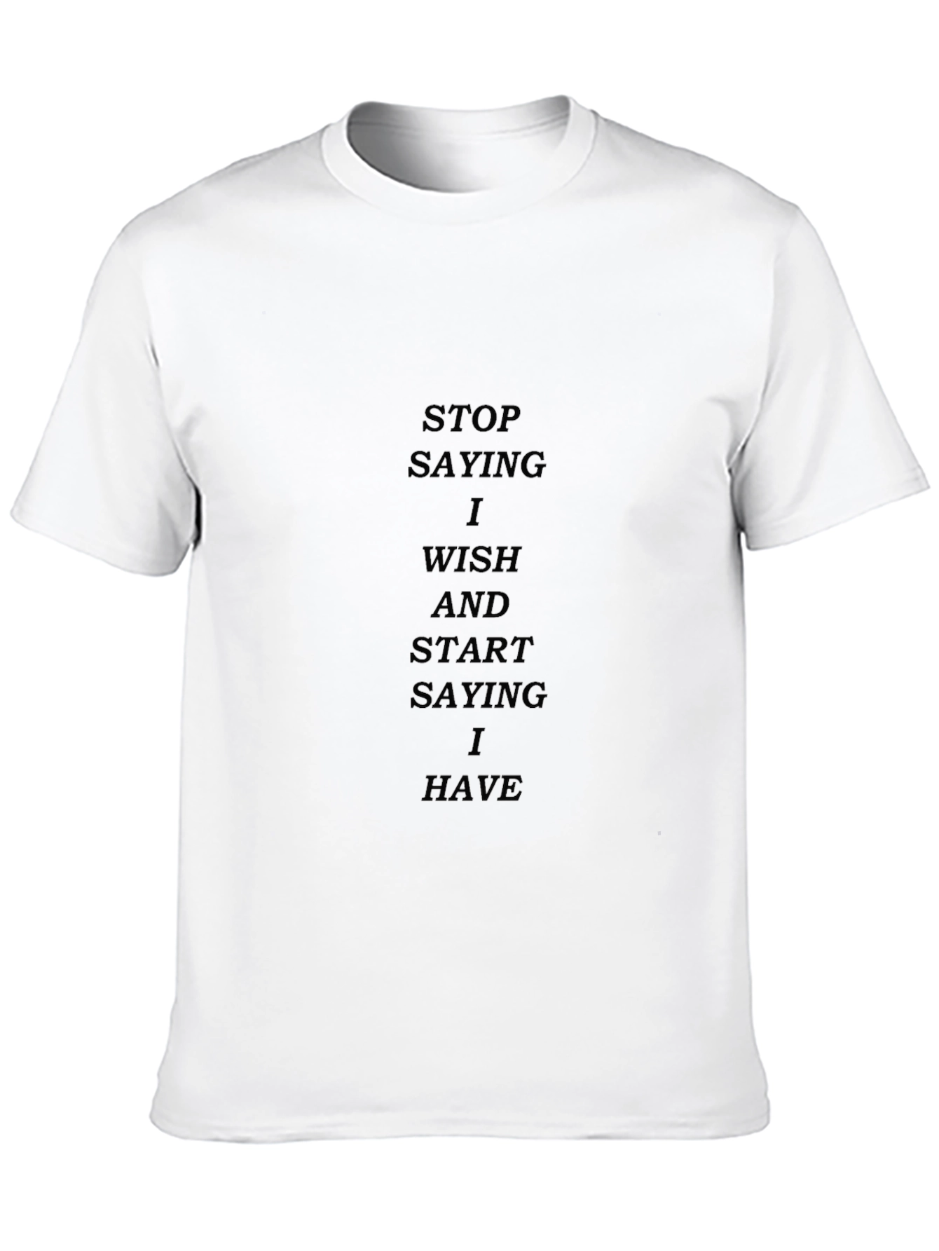 Motivational Black T-Shirt: Stop Wishing Start Having