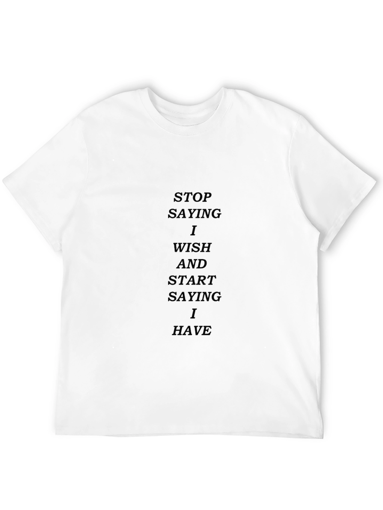 Motivational Black T-Shirt: Stop Wishing Start Having