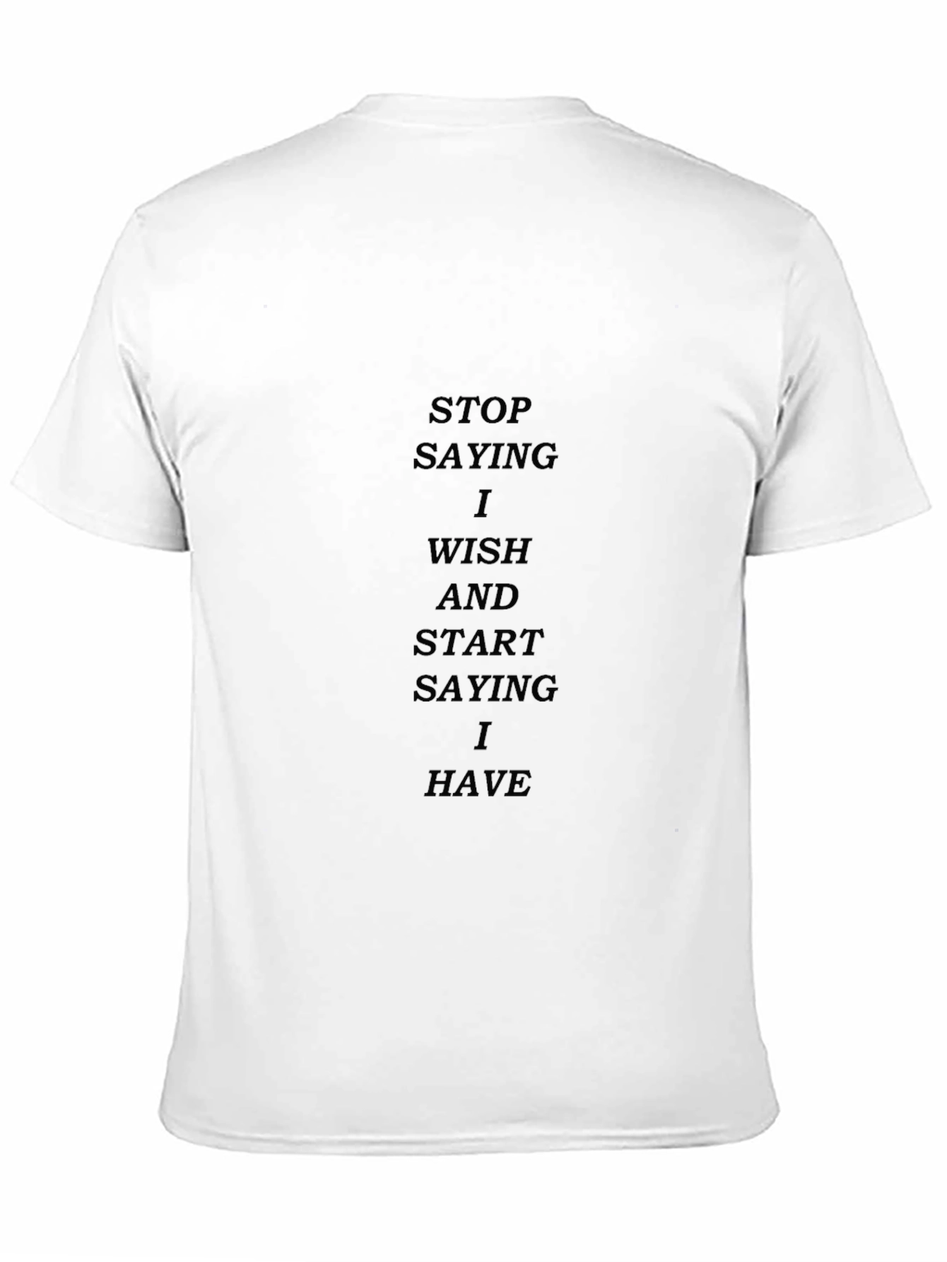 Motivational Black T-Shirt: Stop Wishing Start Having