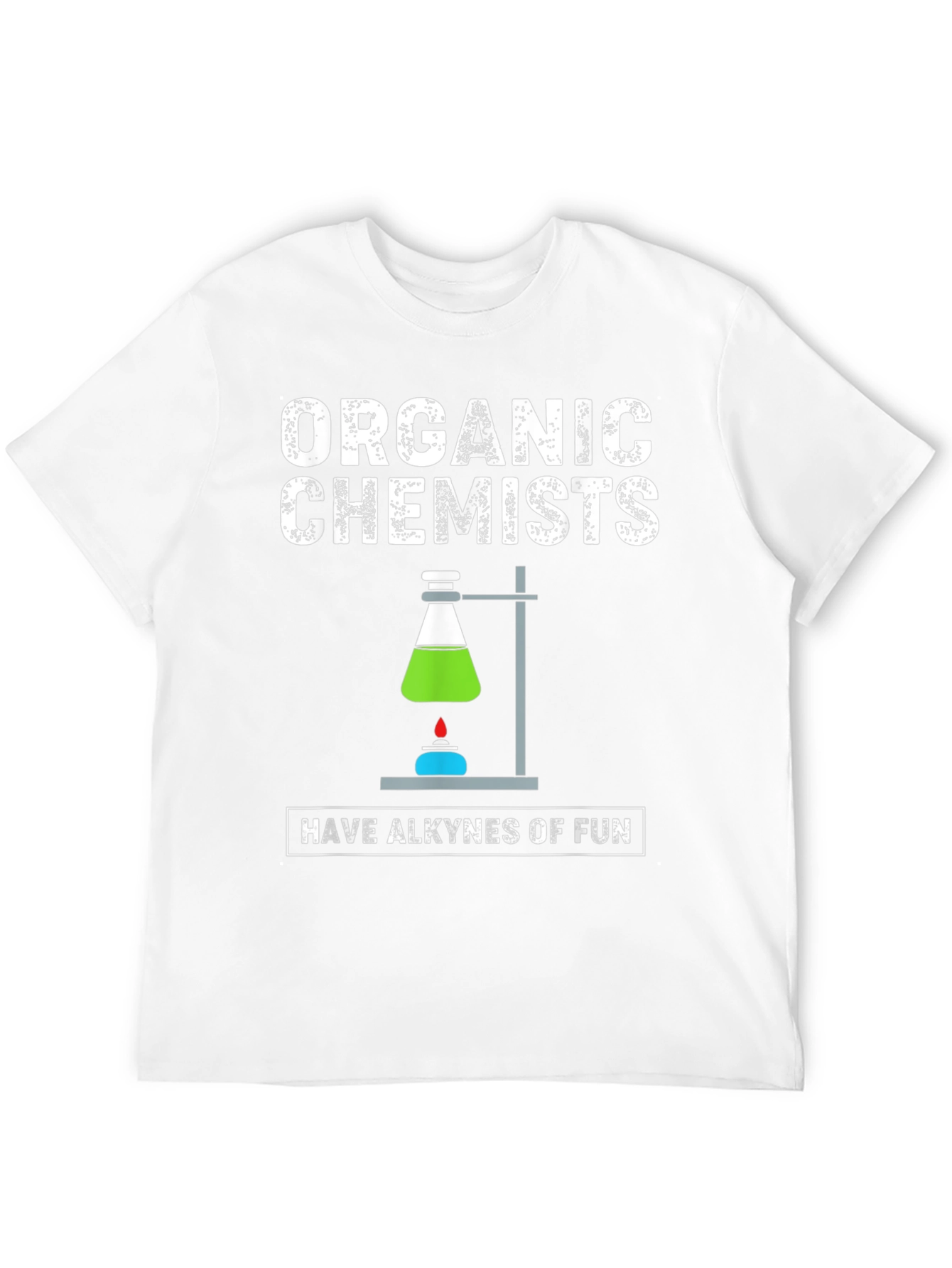 Organic Chemists Have Alkynes Of Fun Graphic T-Shirt