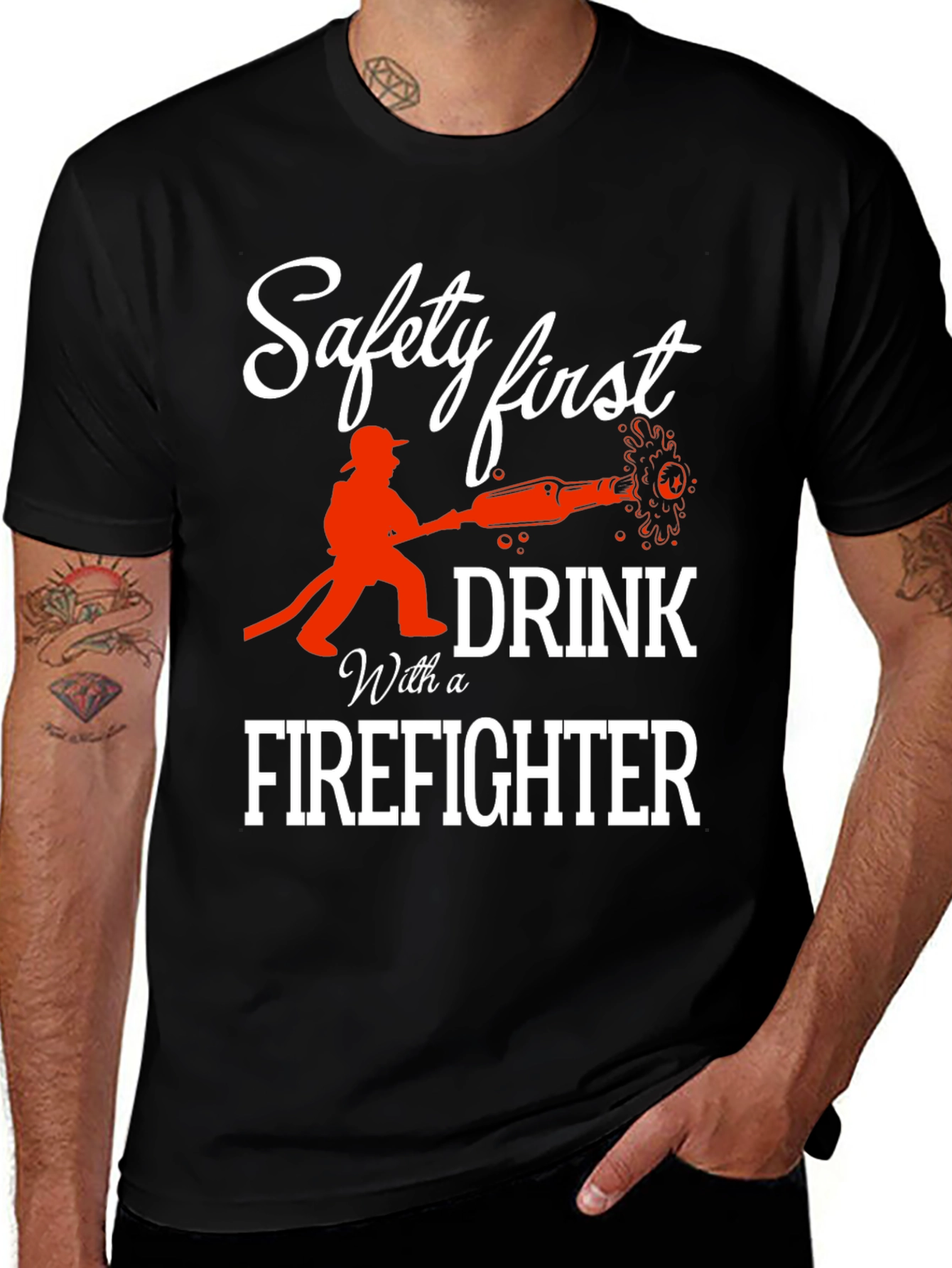 Safety First Drink With a Firefighter T-Shirt