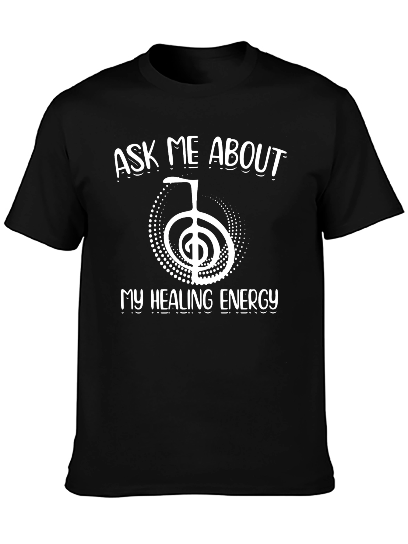 Ask Me About My Healing Energy T-Shirt