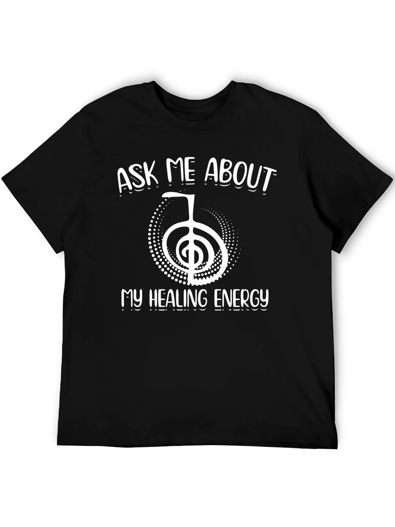 Ask Me About My Healing Energy T-Shirt