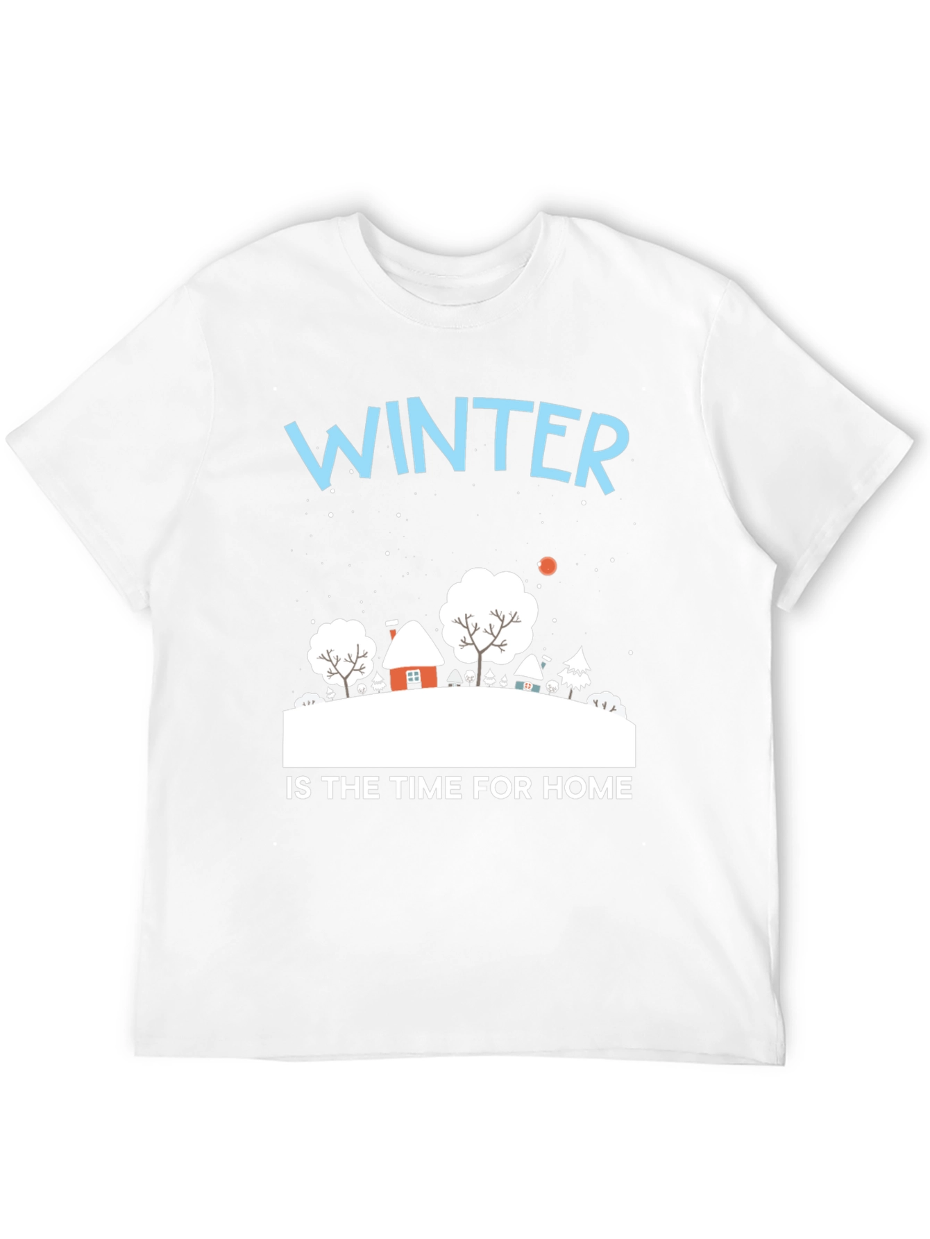 Winter Is Home T-Shirt | Cozy Holiday Tee