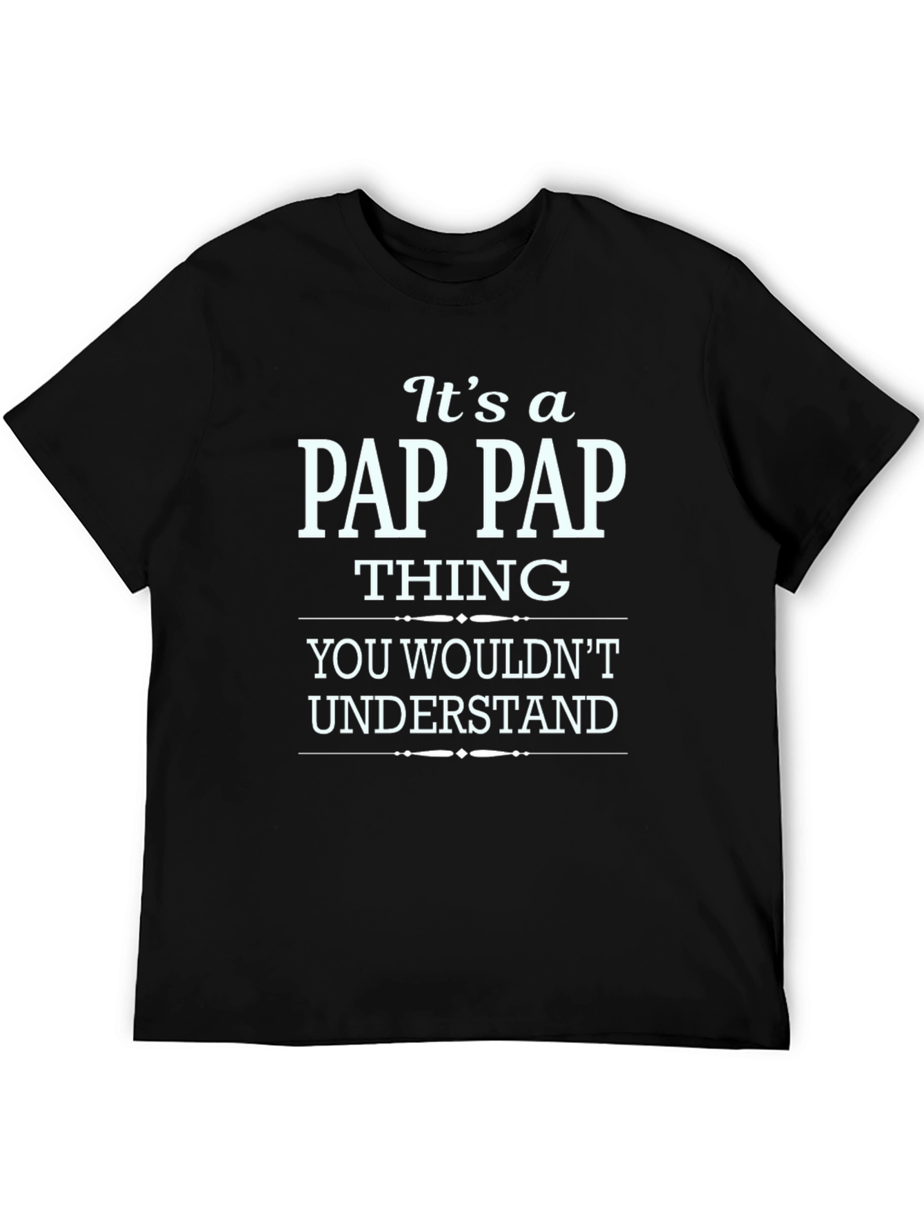 Its a Pap Pap Thing T-Shirt
