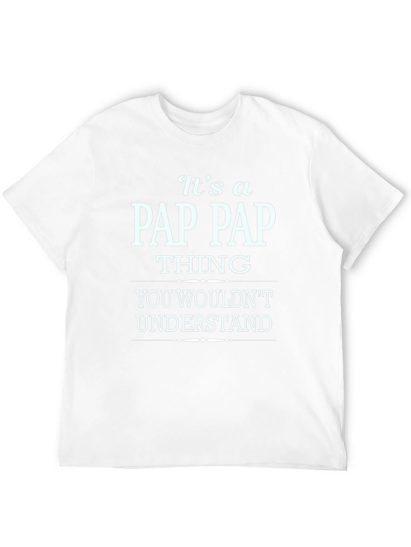 Its a Pap Pap Thing T-Shirt