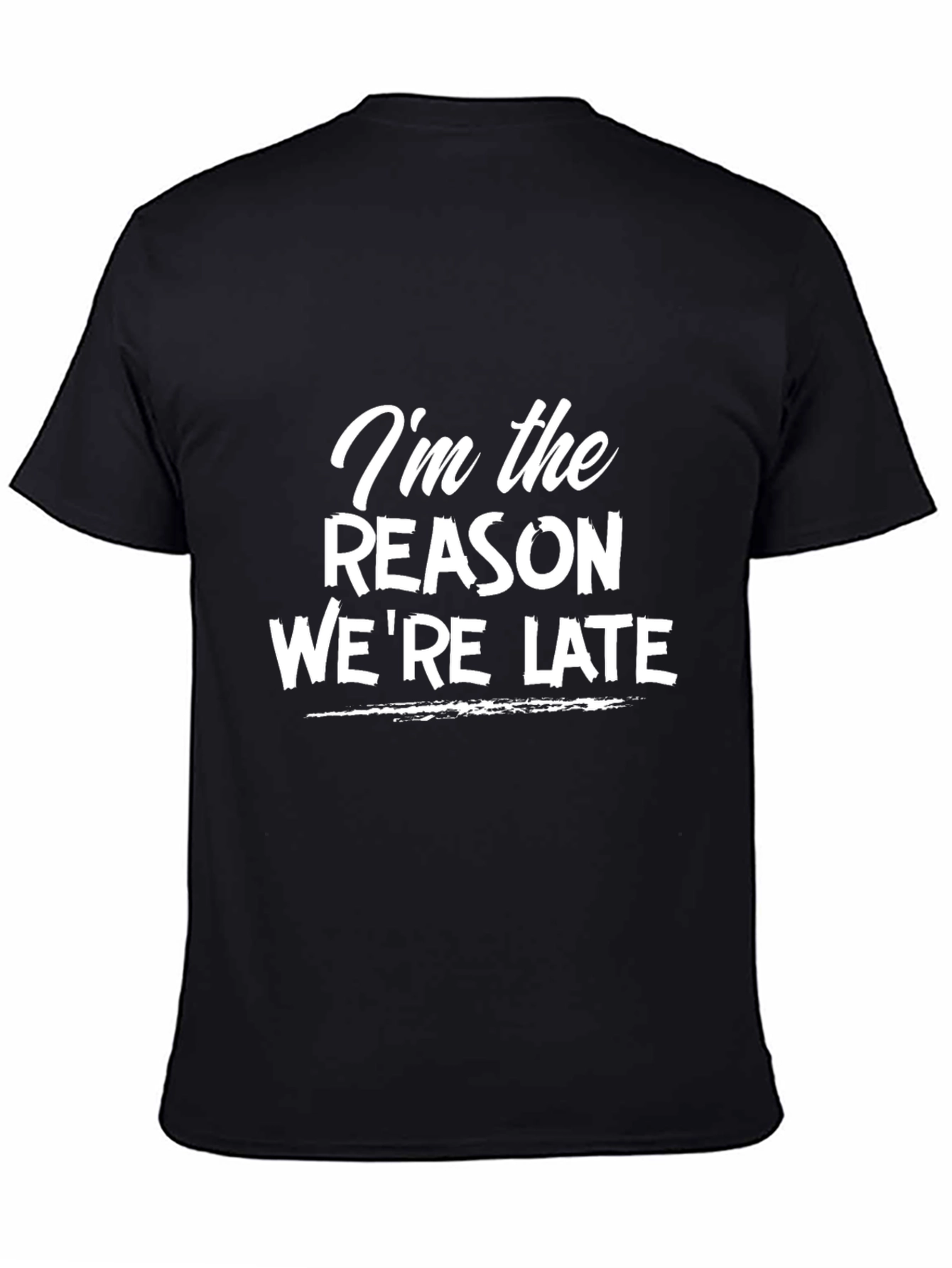 Humorous Im the Reason Were Late Black T-Shirt