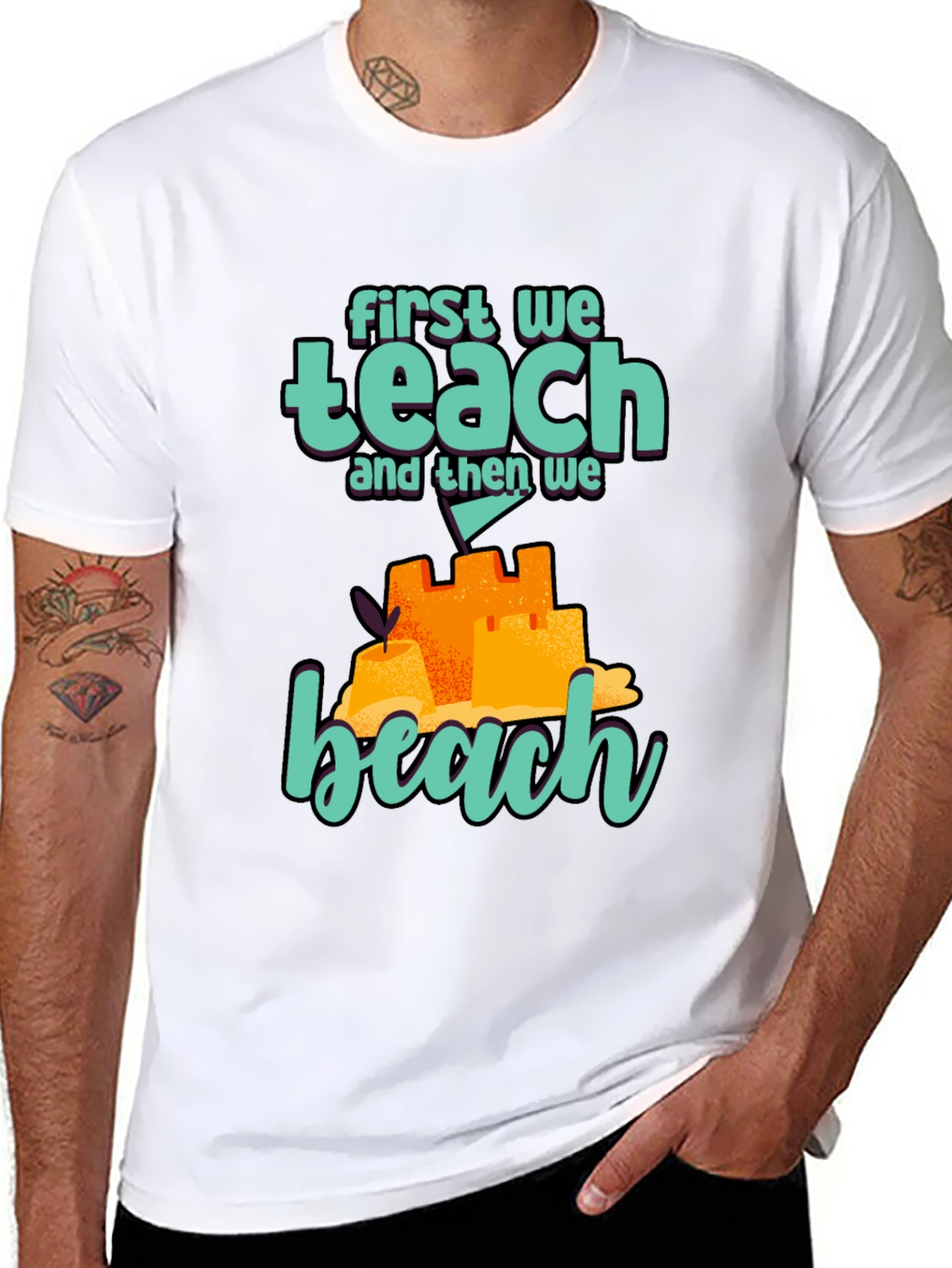 Teacher Beach T-Shirt: First We Teach