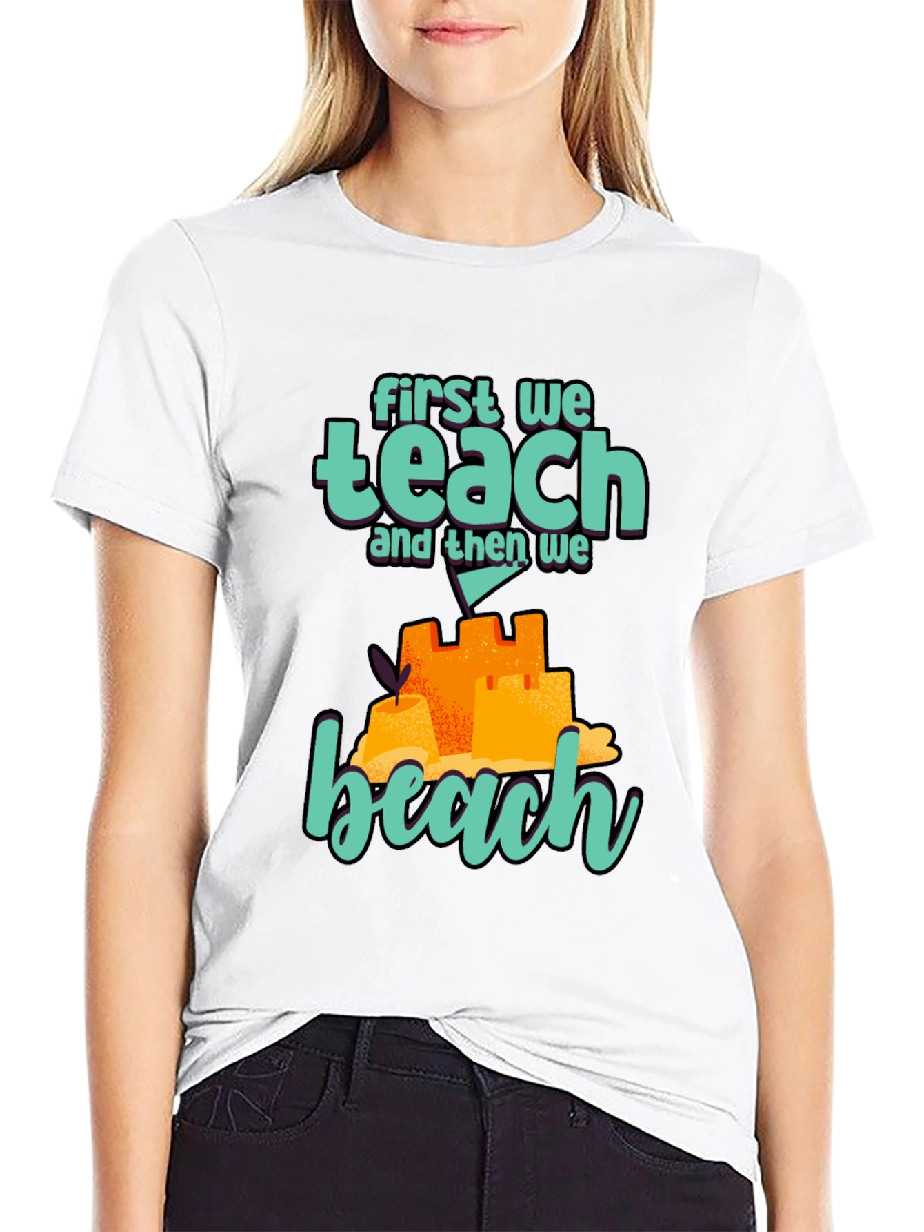 Teacher Beach T-Shirt: First We Teach