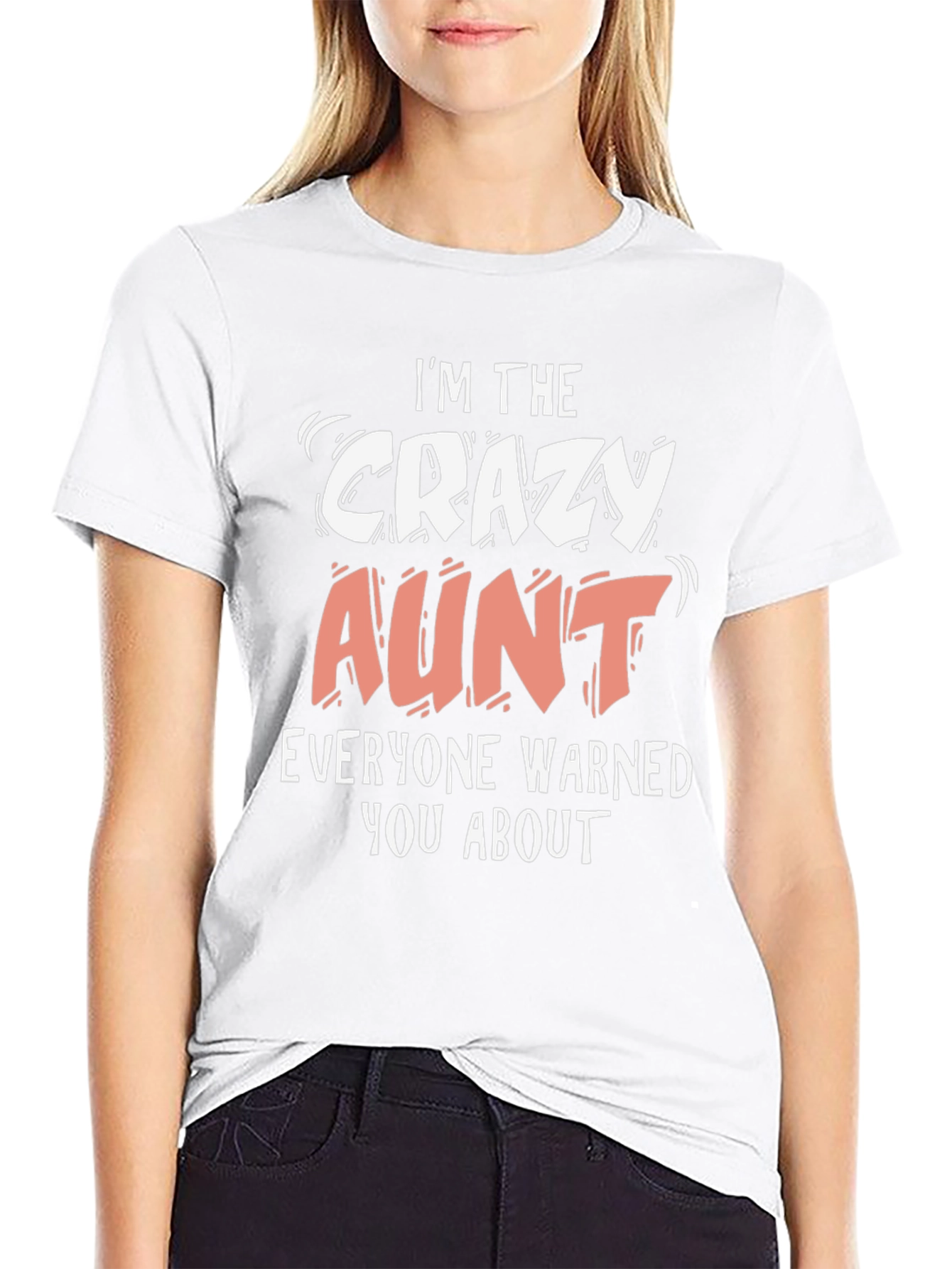 Crazy Aunt T-Shirt - Warned You About