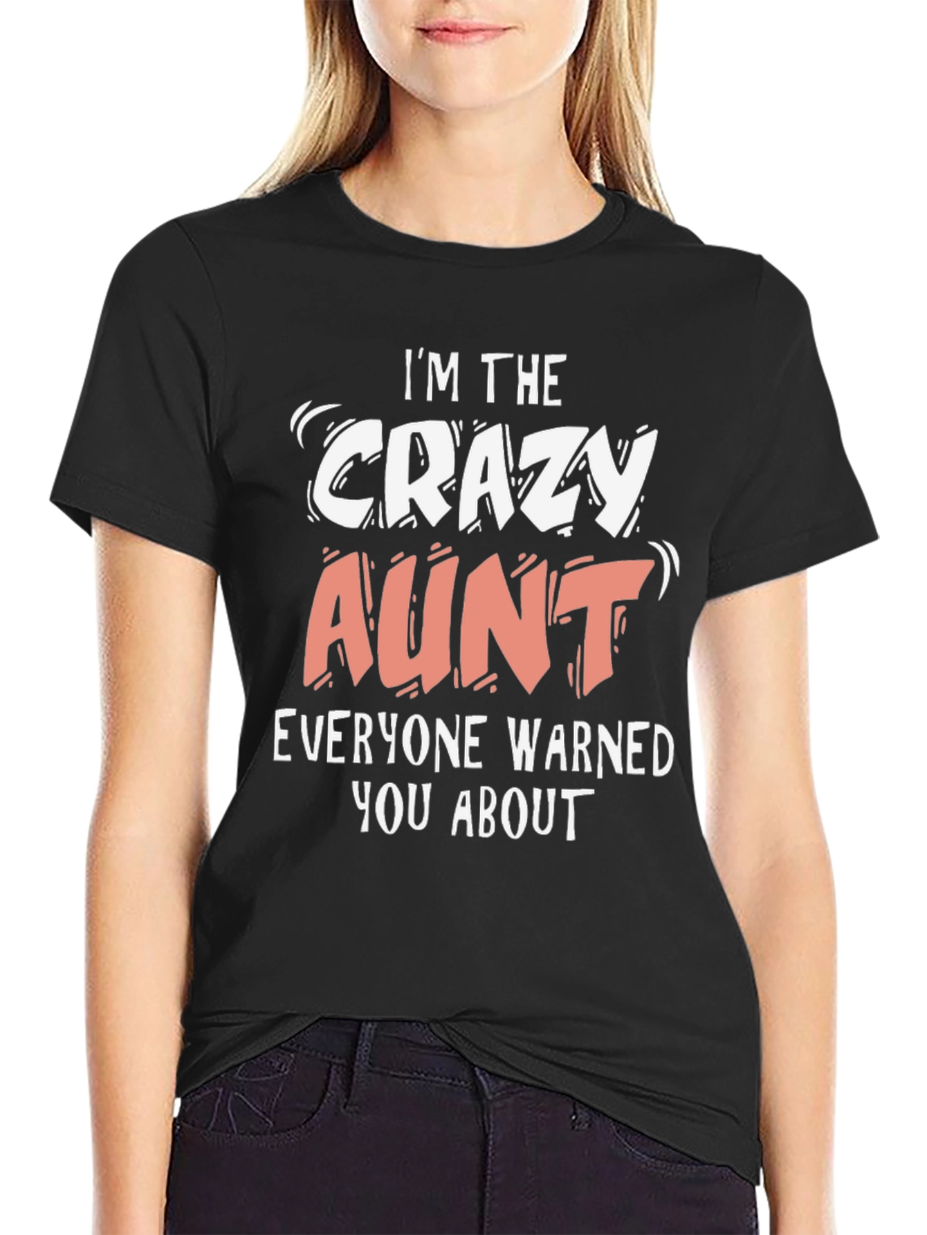 Crazy Aunt T-Shirt - Warned You About